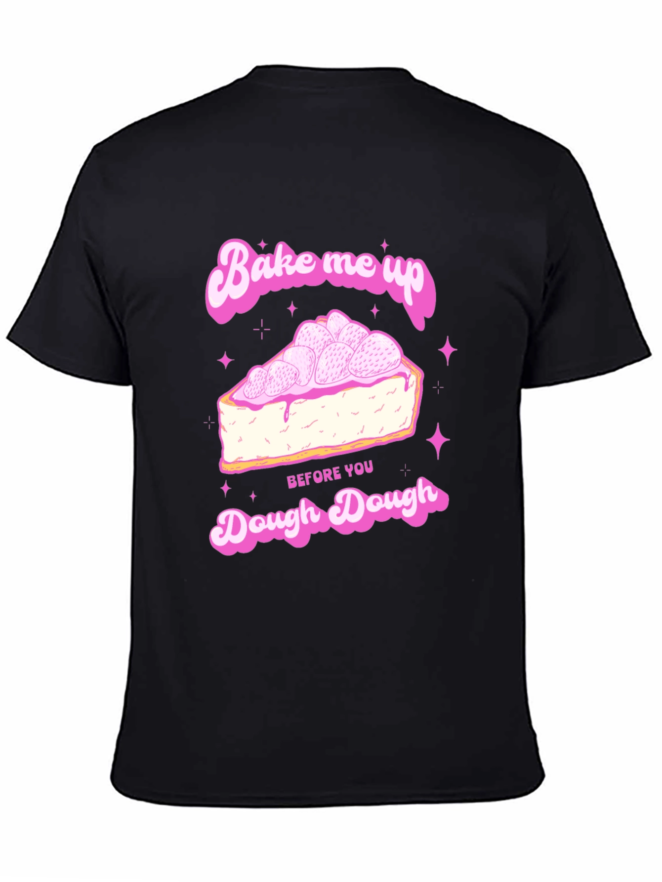 Bake Me Up T-Shirt - Dough Dough Design