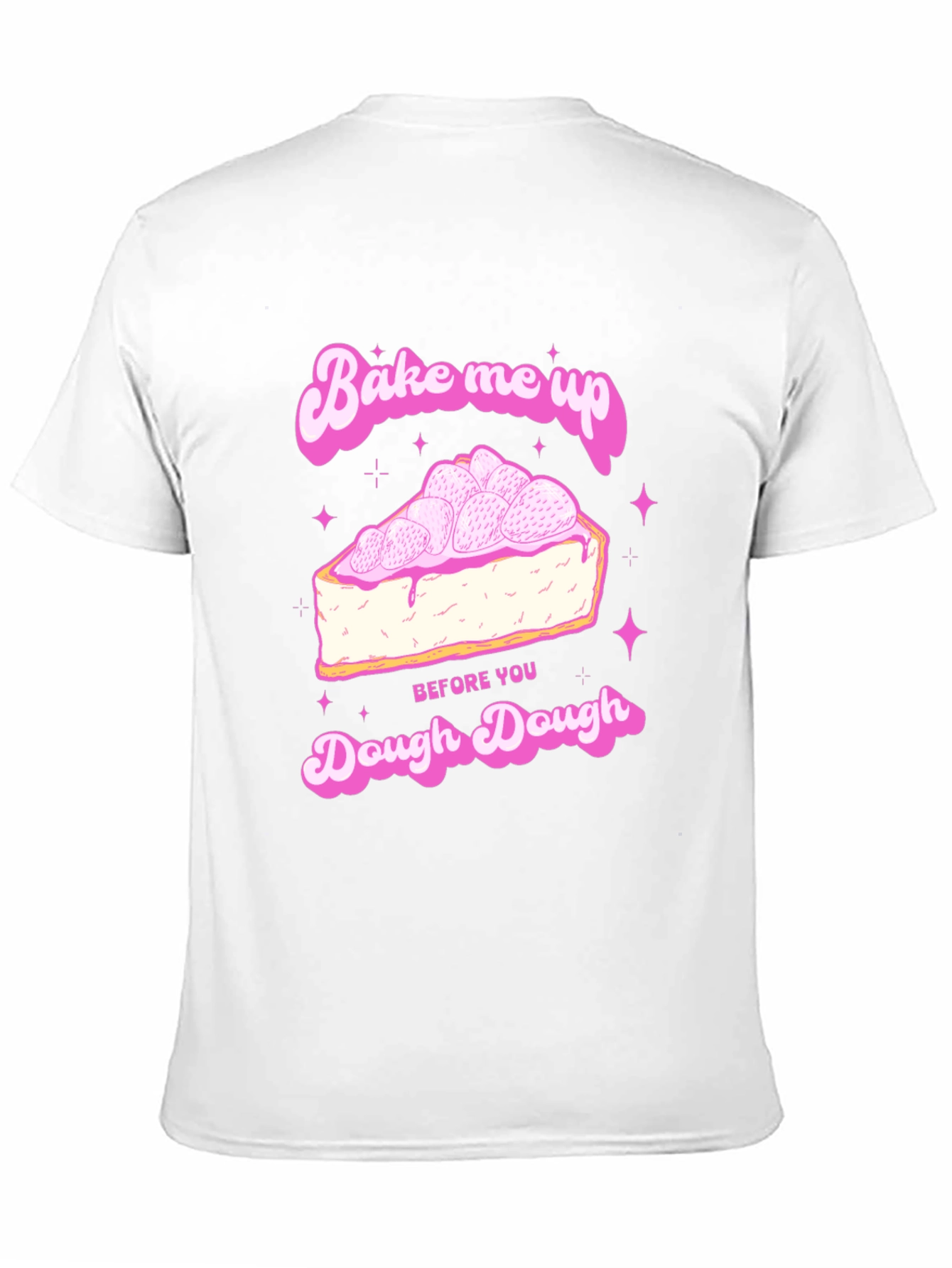 Bake Me Up T-Shirt - Dough Dough Design