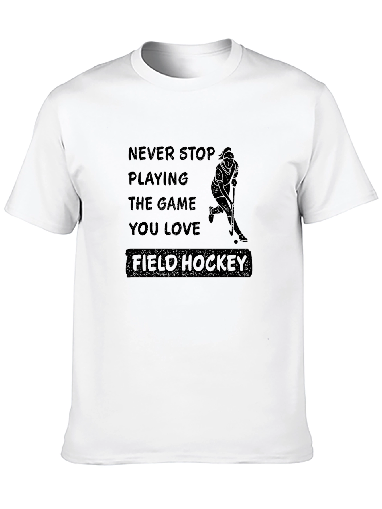 Field Hockey T-Shirt: Never Stop Playing