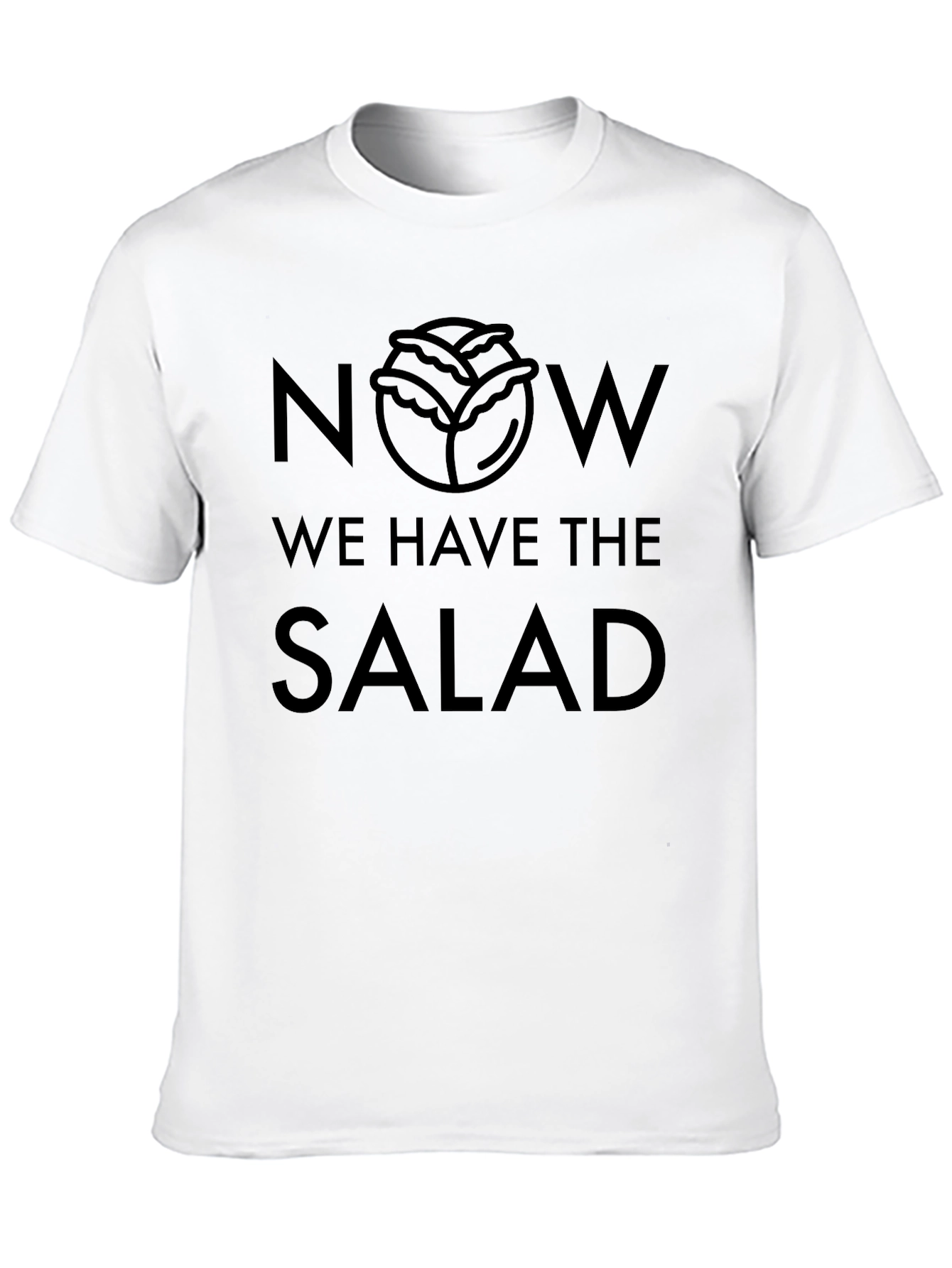 Now We Have the Salad Funny Foodie T-Shirt