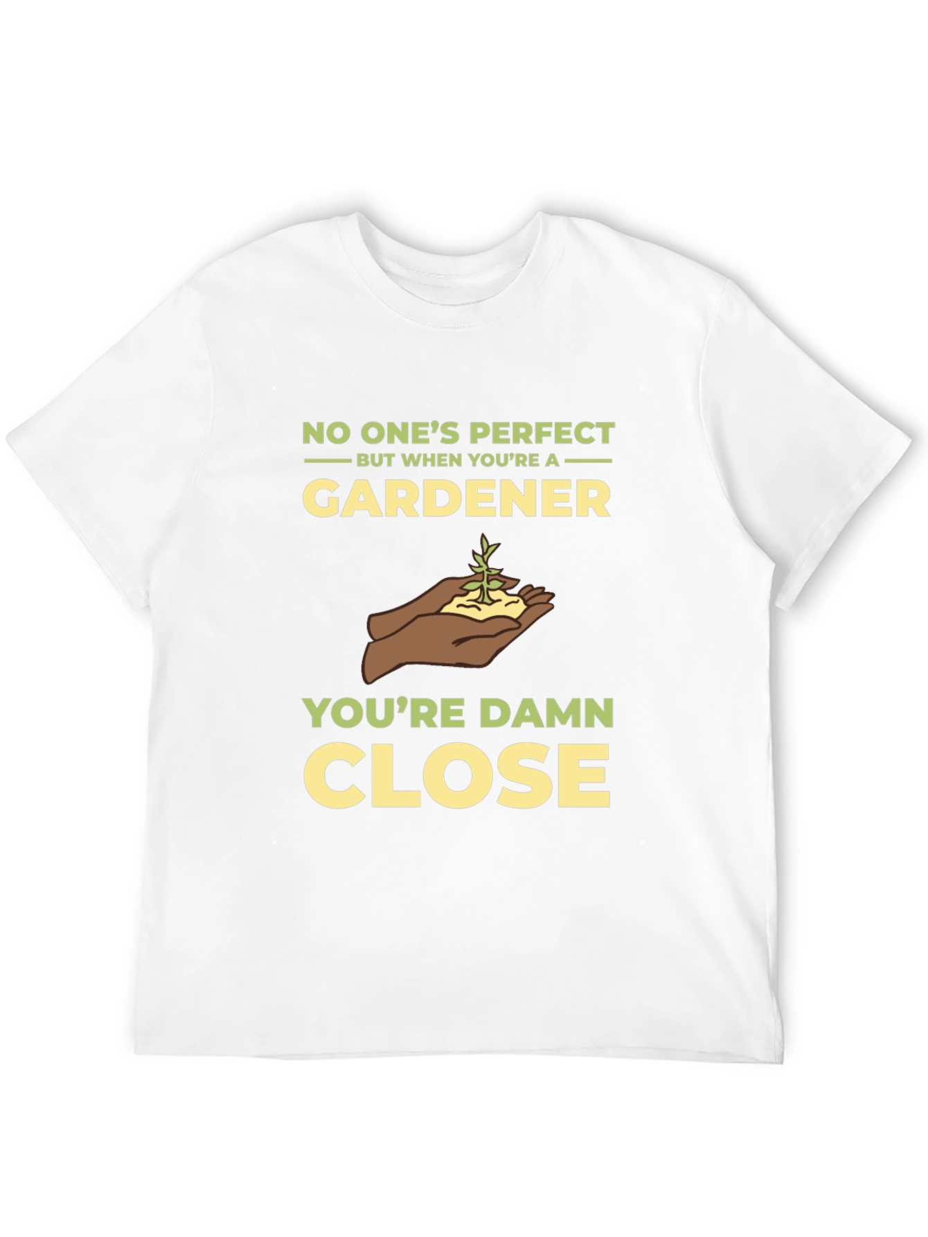 Gardener T-Shirt - No Ones Perfect
