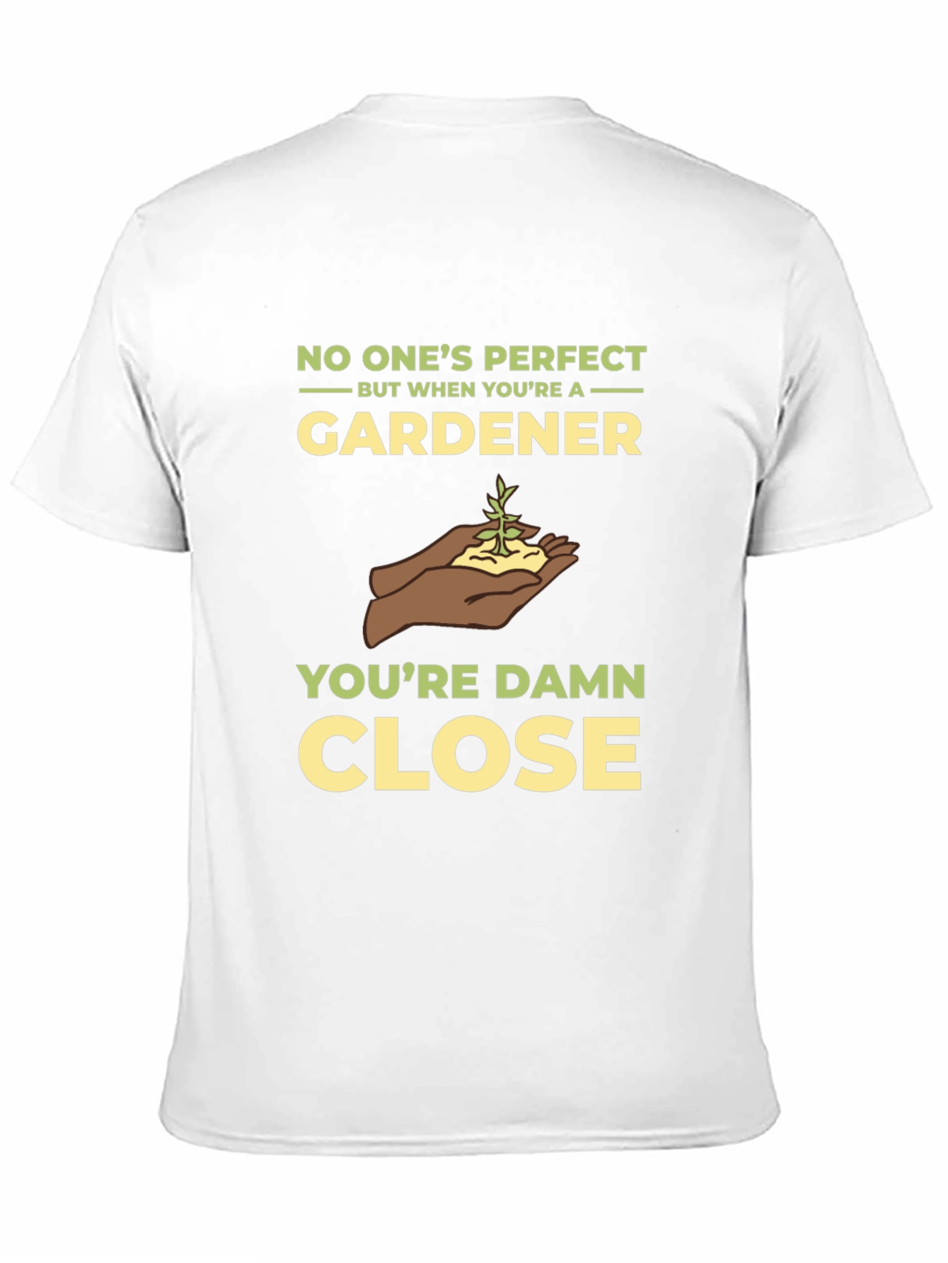 Gardener T-Shirt - No Ones Perfect