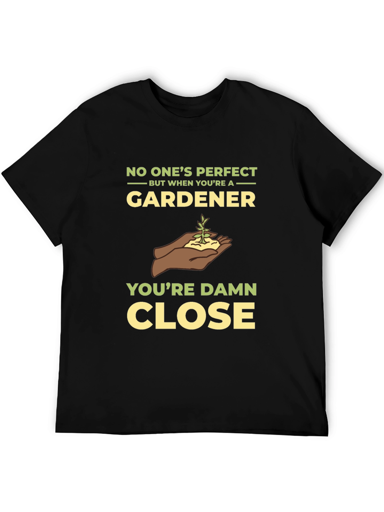 Gardener T-Shirt - No Ones Perfect