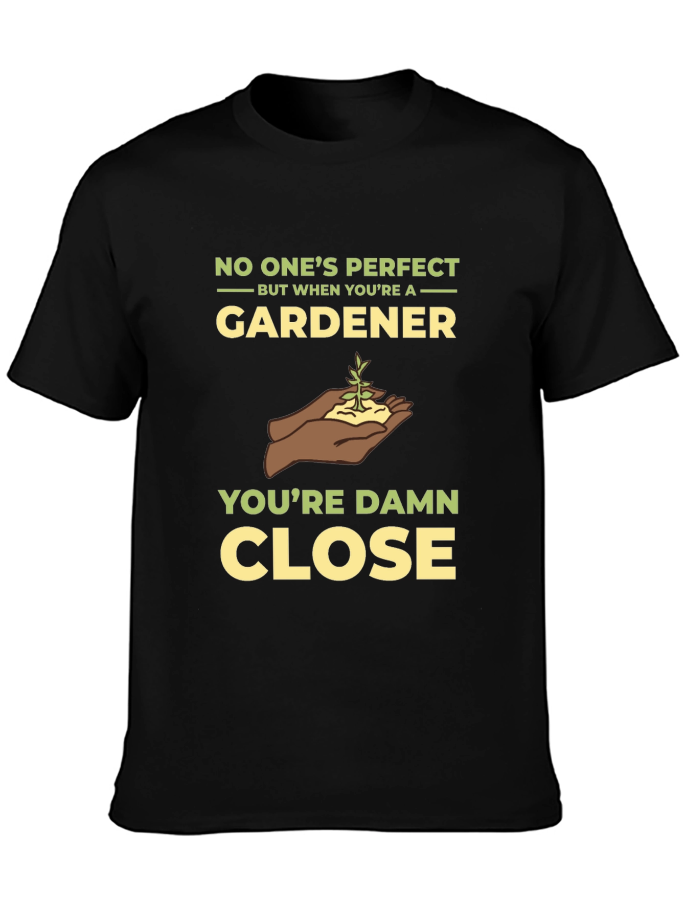 Gardener T-Shirt - No Ones Perfect