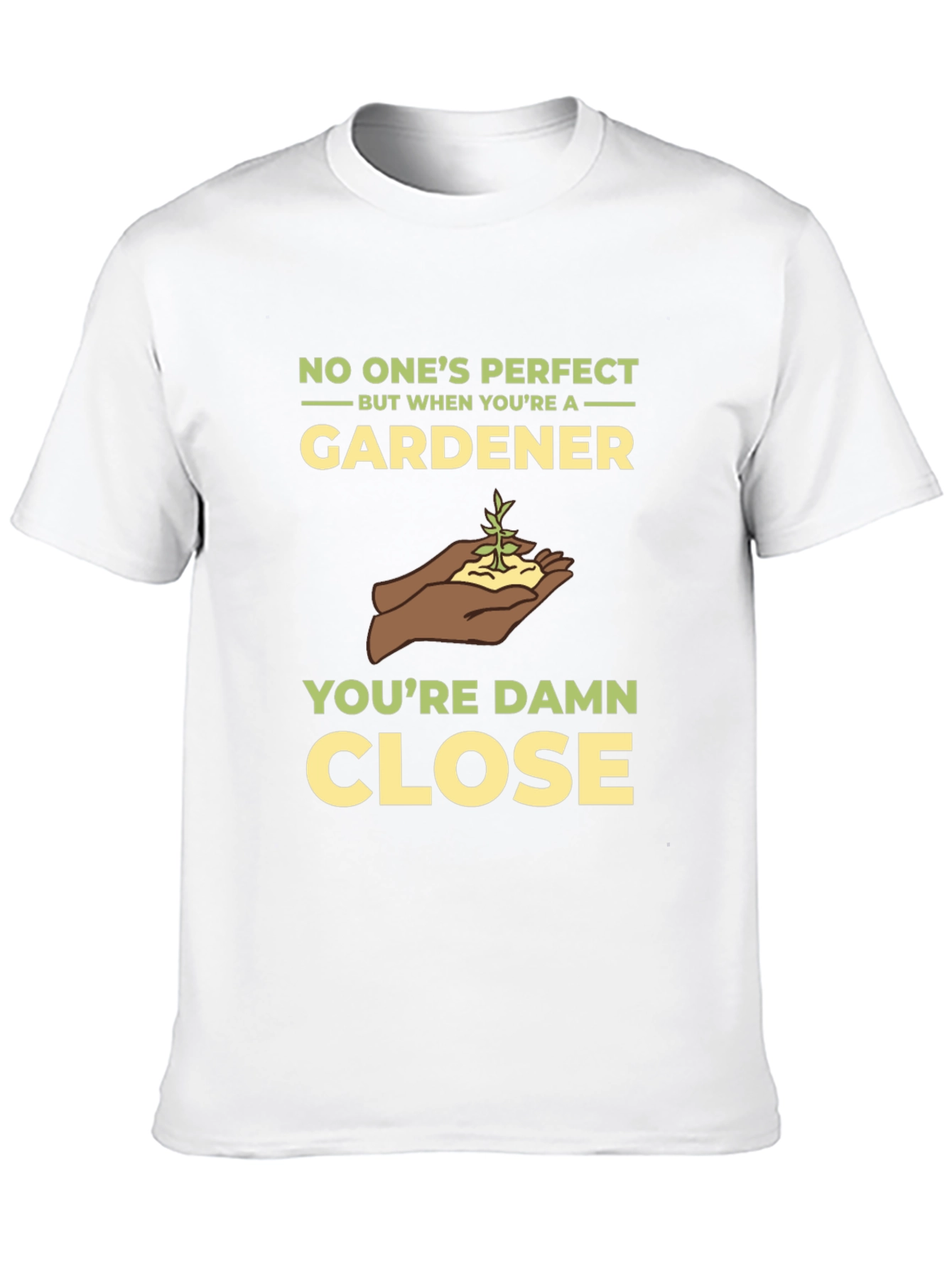 Gardener T-Shirt - No Ones Perfect