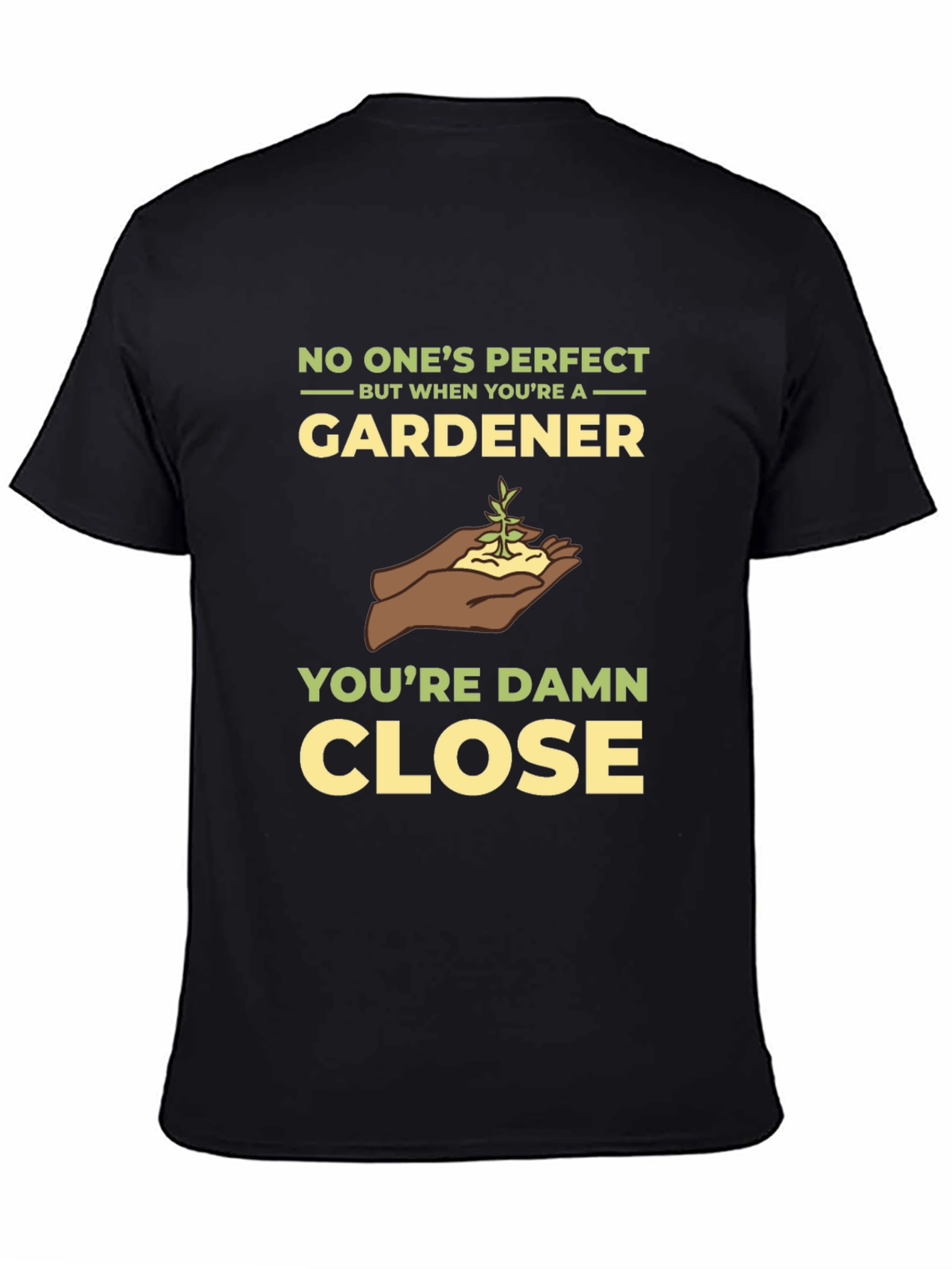 Gardener T-Shirt - No Ones Perfect