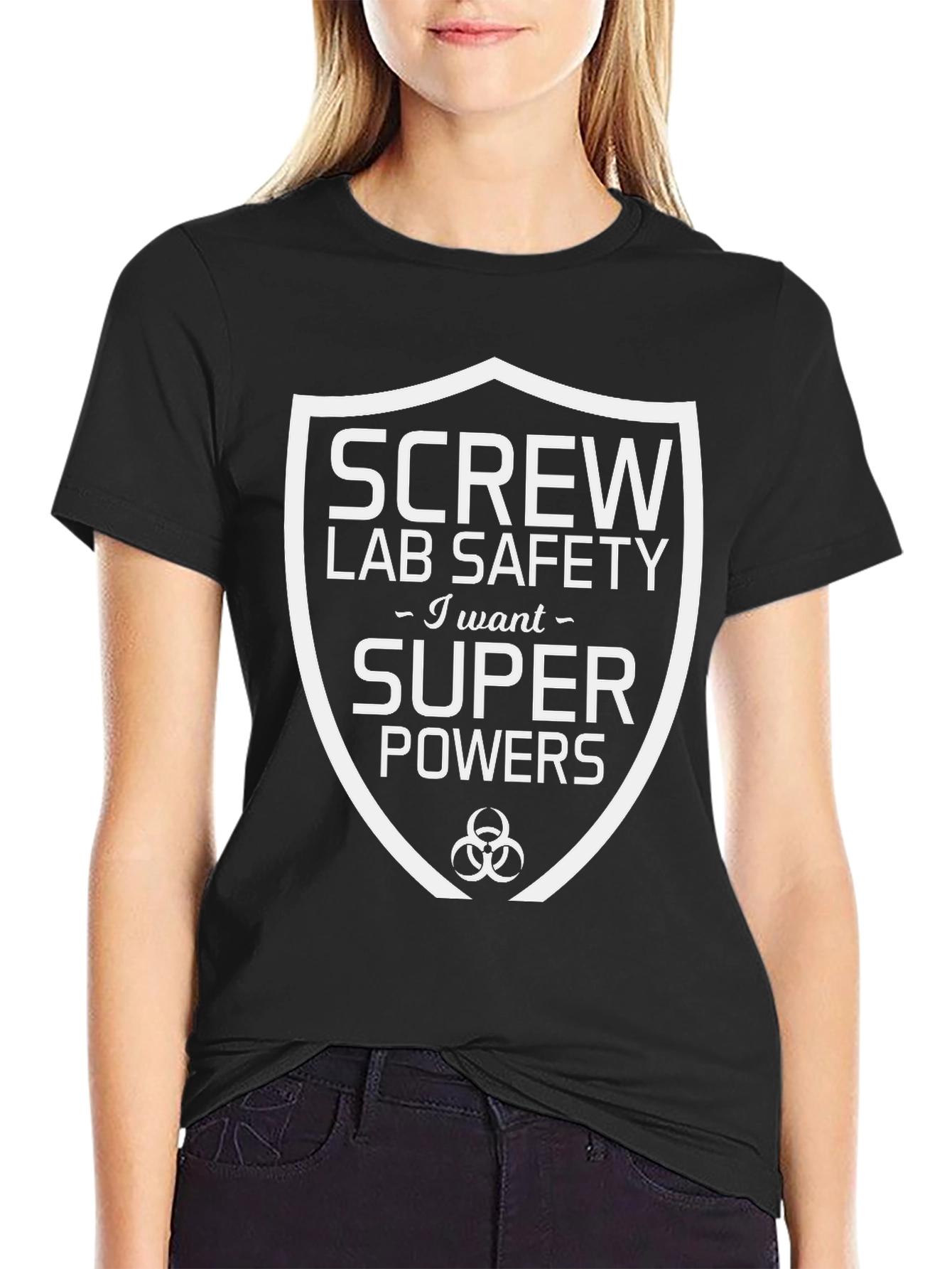Screw Lab Safety I Want Super Powers T-Shirt