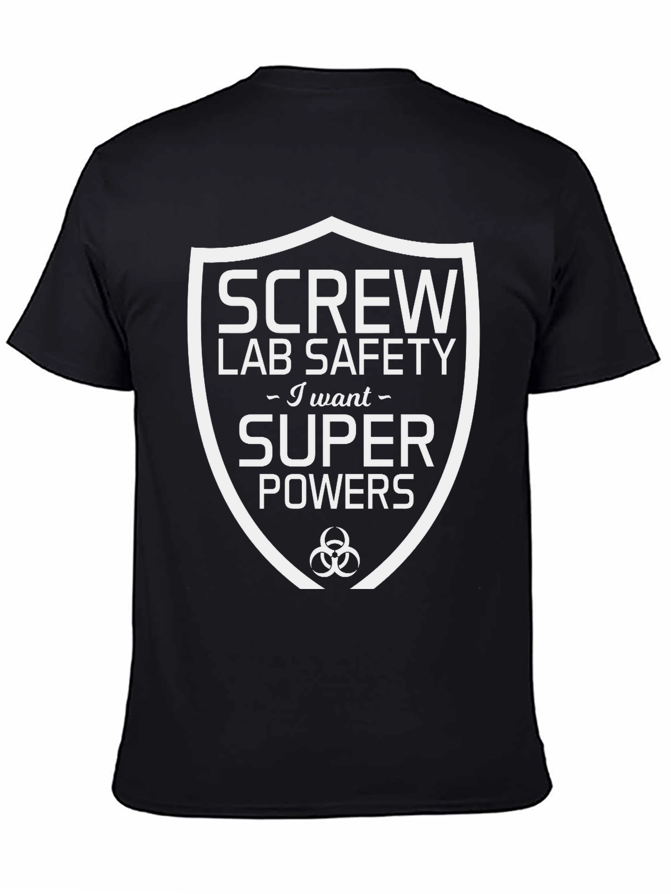 Screw Lab Safety I Want Super Powers T-Shirt