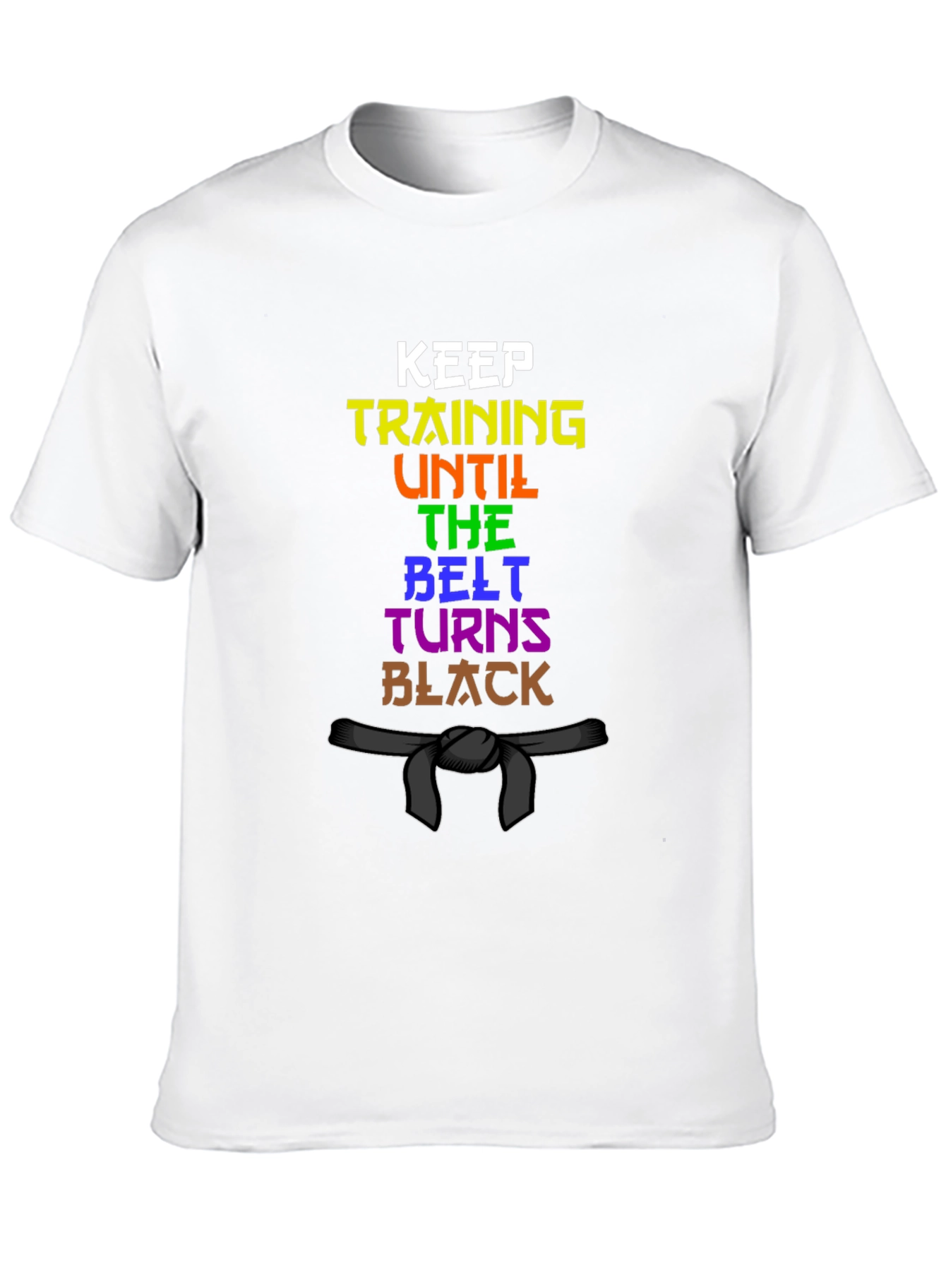 Keep Training Until the Belt Turns Black T-Shirt