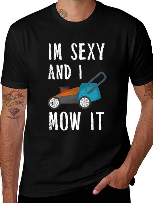 Im Sexy and I Mow It Graphic T-Shirt
