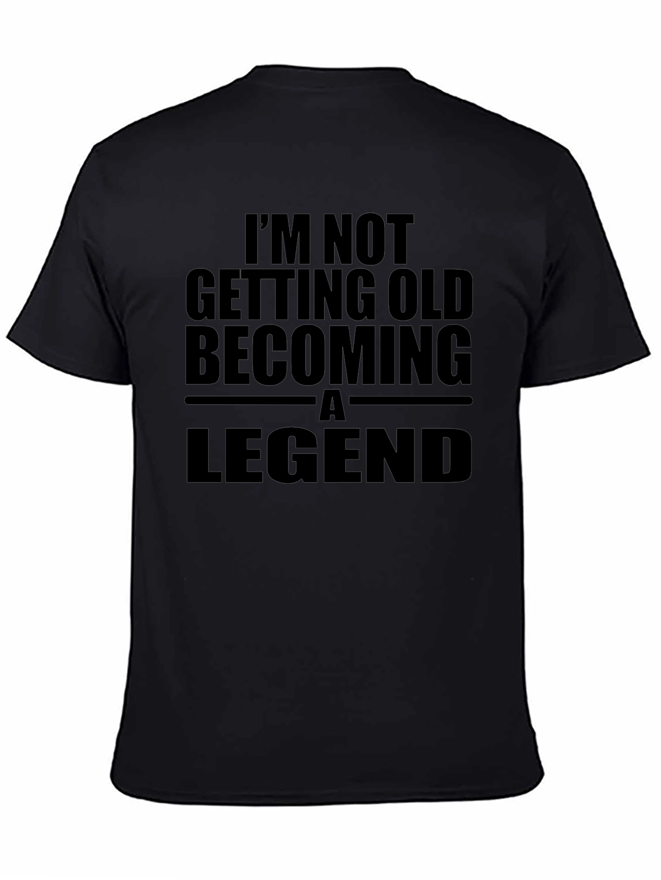 Legend T-Shirt: Im Not Getting Old
