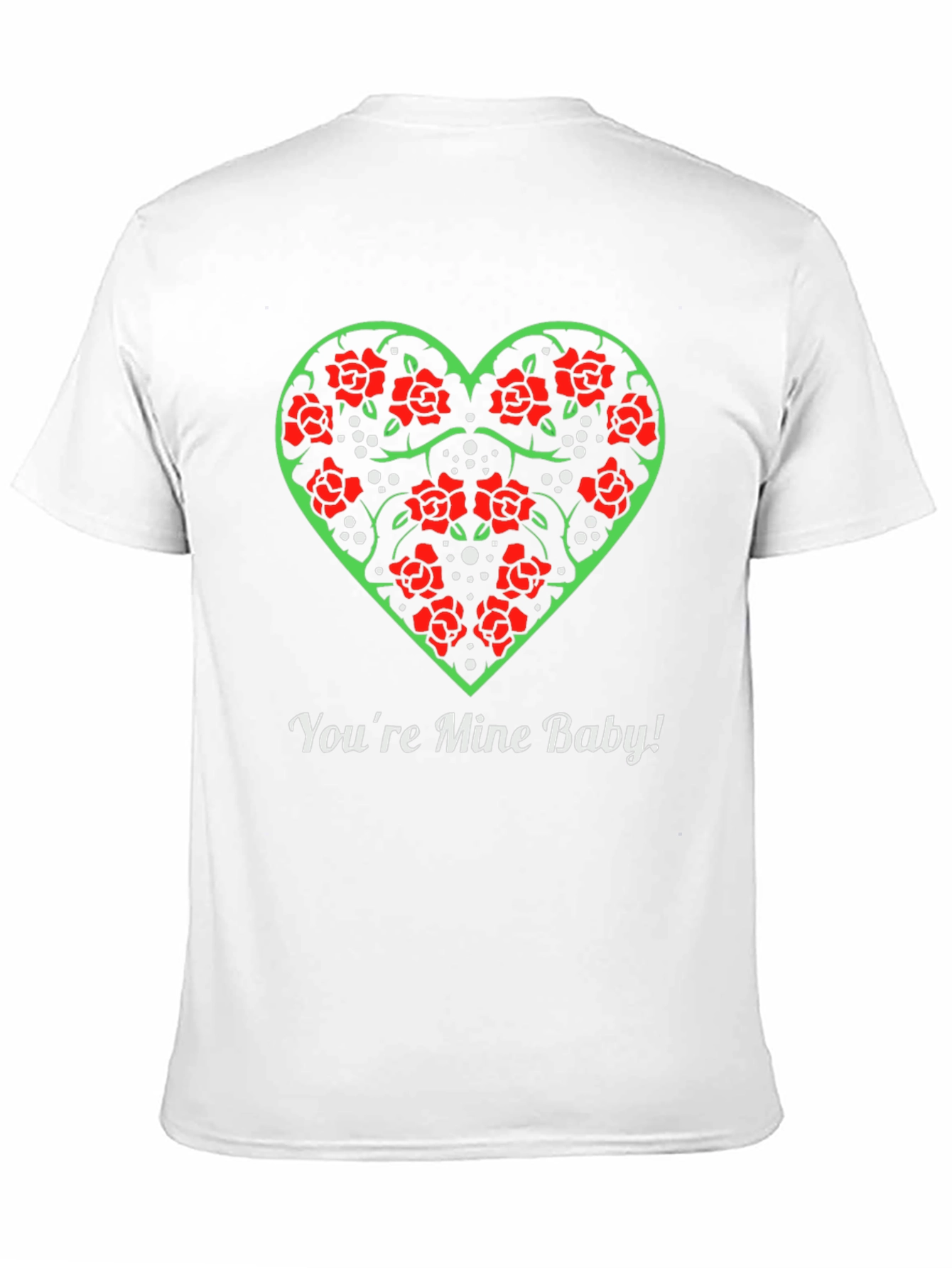 Rose Heart Valentines Day T-Shirt - Youre Mine Baby!