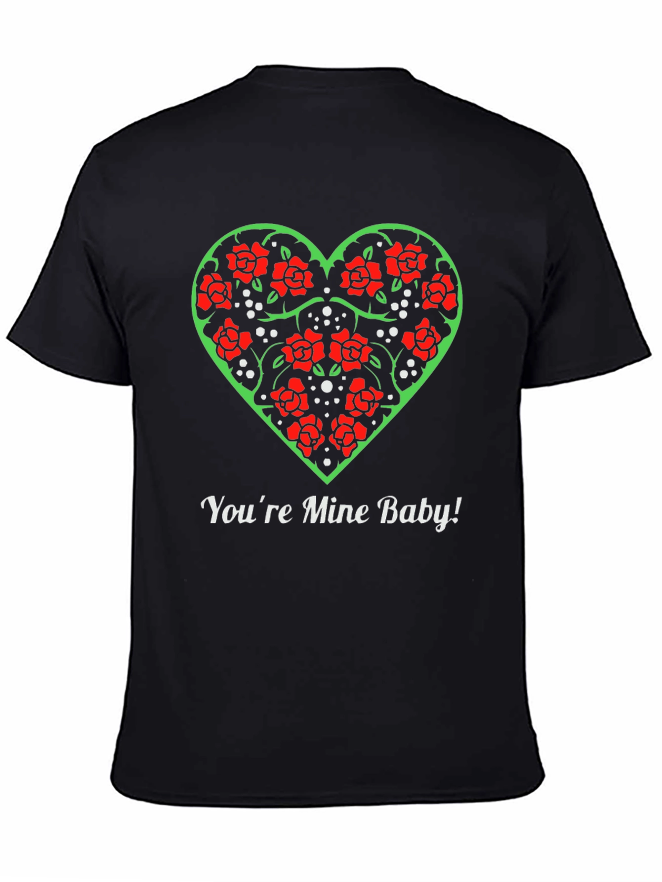 Rose Heart Valentines Day T-Shirt - Youre Mine Baby!