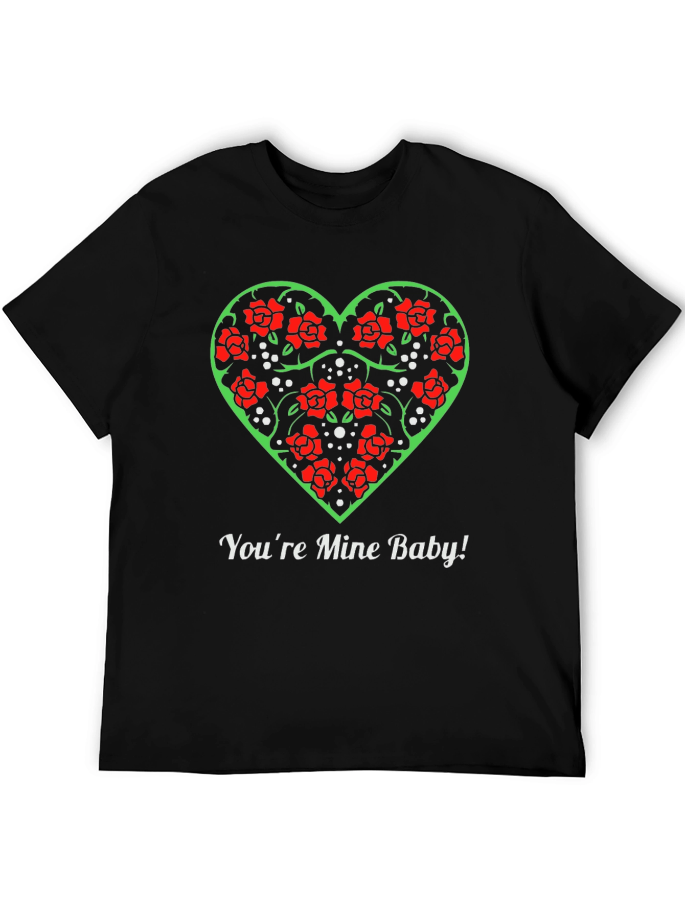 Rose Heart Valentines Day T-Shirt - Youre Mine Baby!