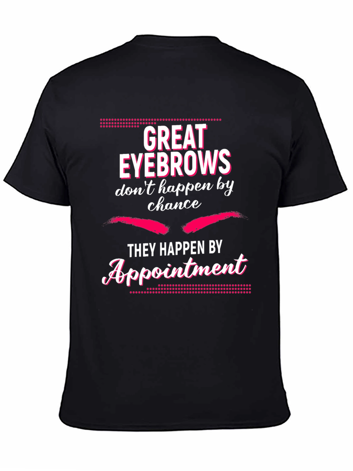 Great Eyebrows Appointment T-Shirt - Black
