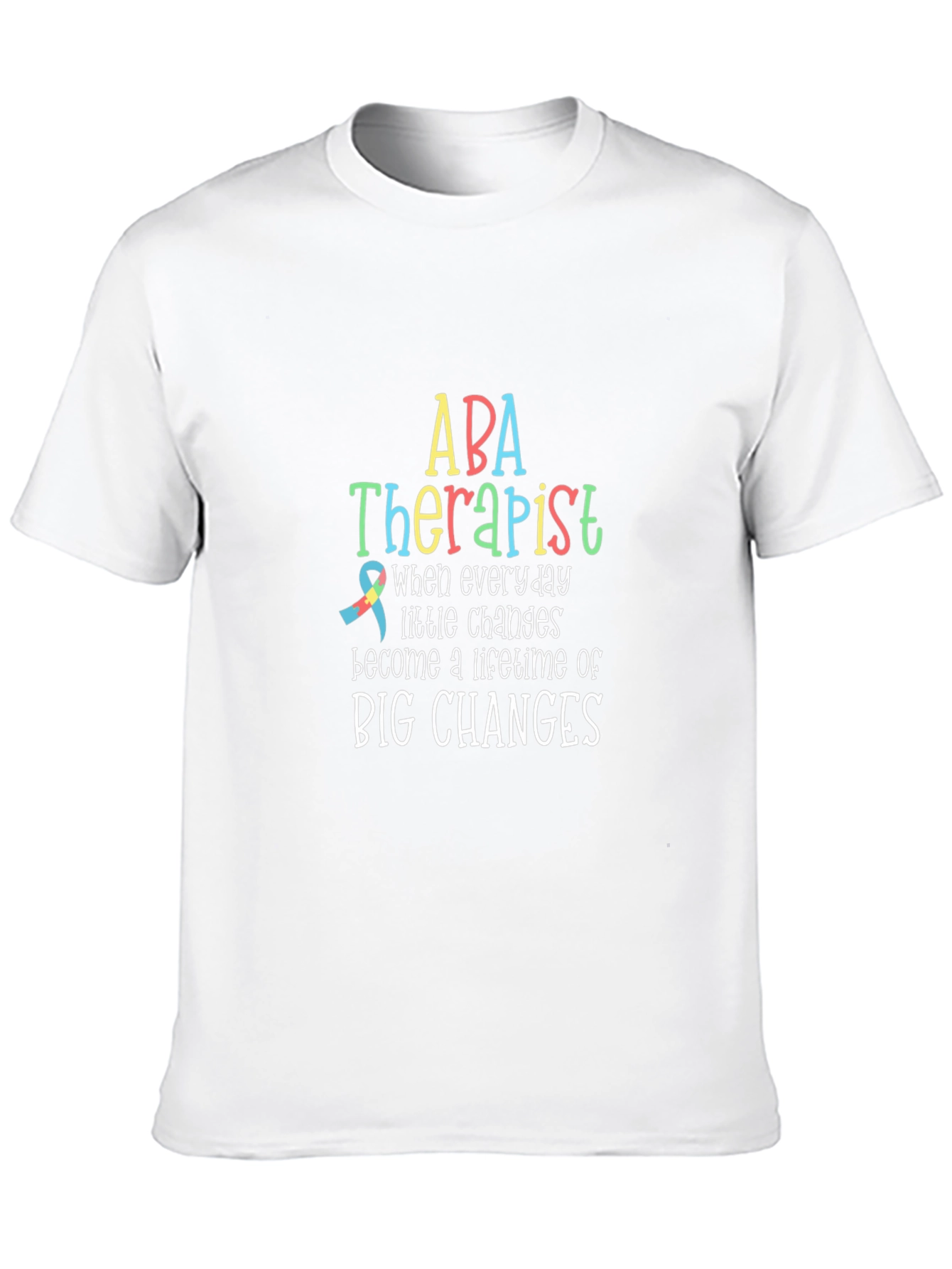 ABA Therapist T-Shirt: Lifetime of Big Changes