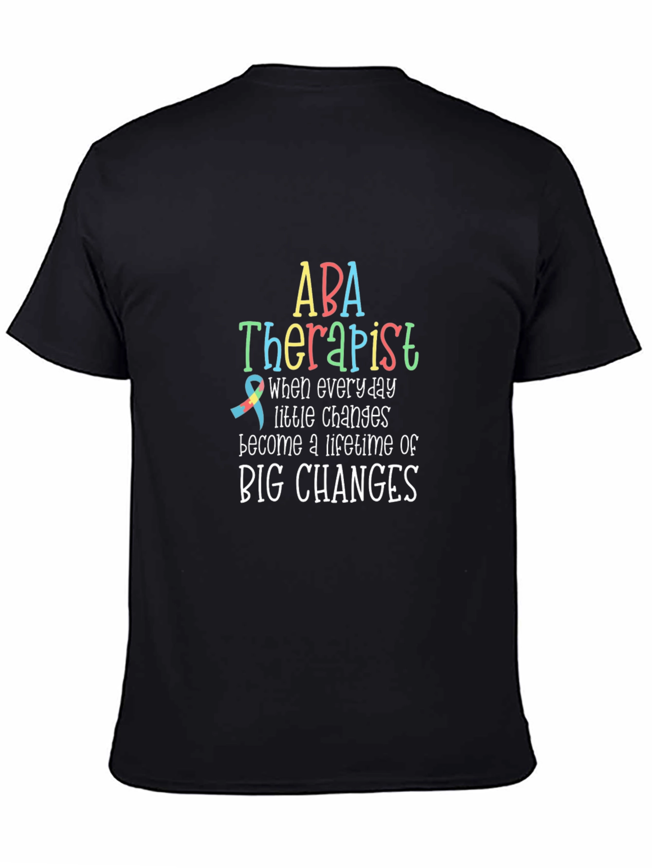 ABA Therapist T-Shirt: Lifetime of Big Changes