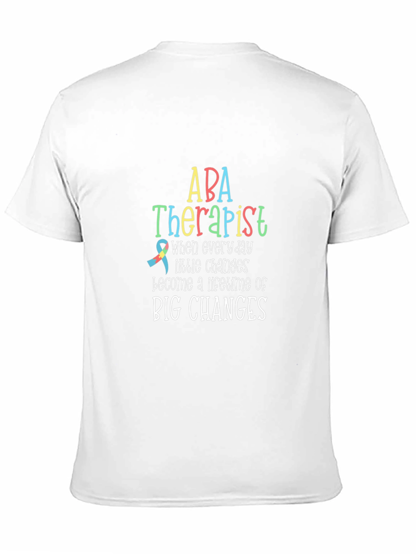 ABA Therapist T-Shirt: Lifetime of Big Changes