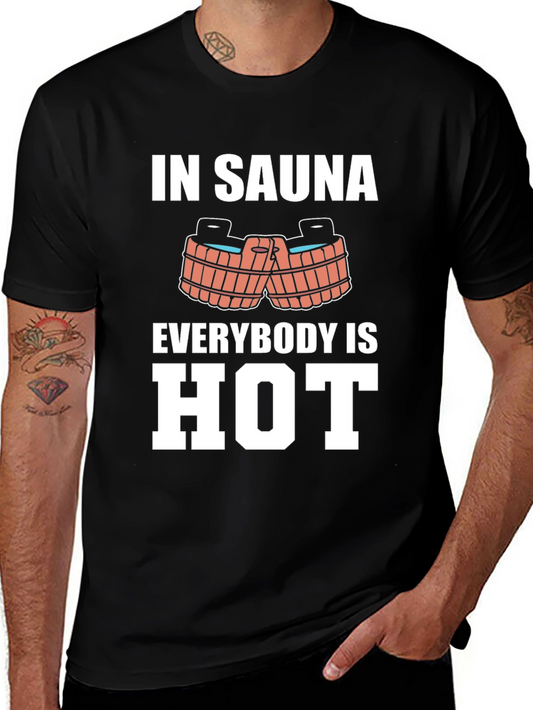 Sauna Humor Graphic Tee - In Sauna Everybody is Hot!