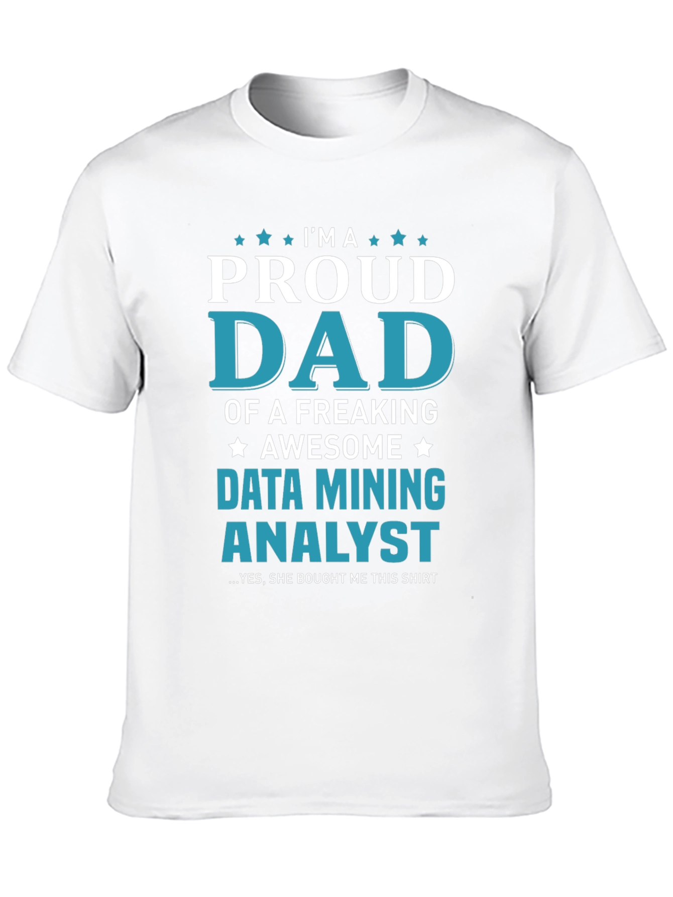 Proud Dad Data Mining Analyst Graphic Tee
