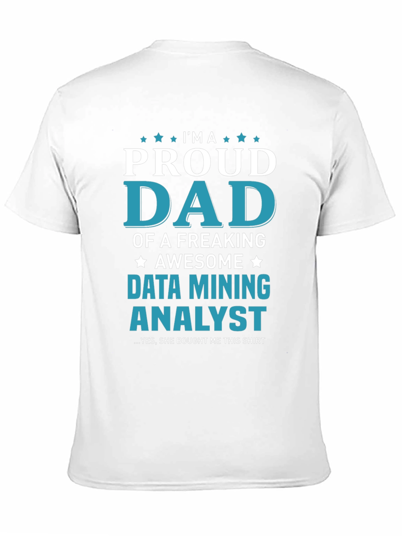 Proud Dad Data Mining Analyst Graphic Tee