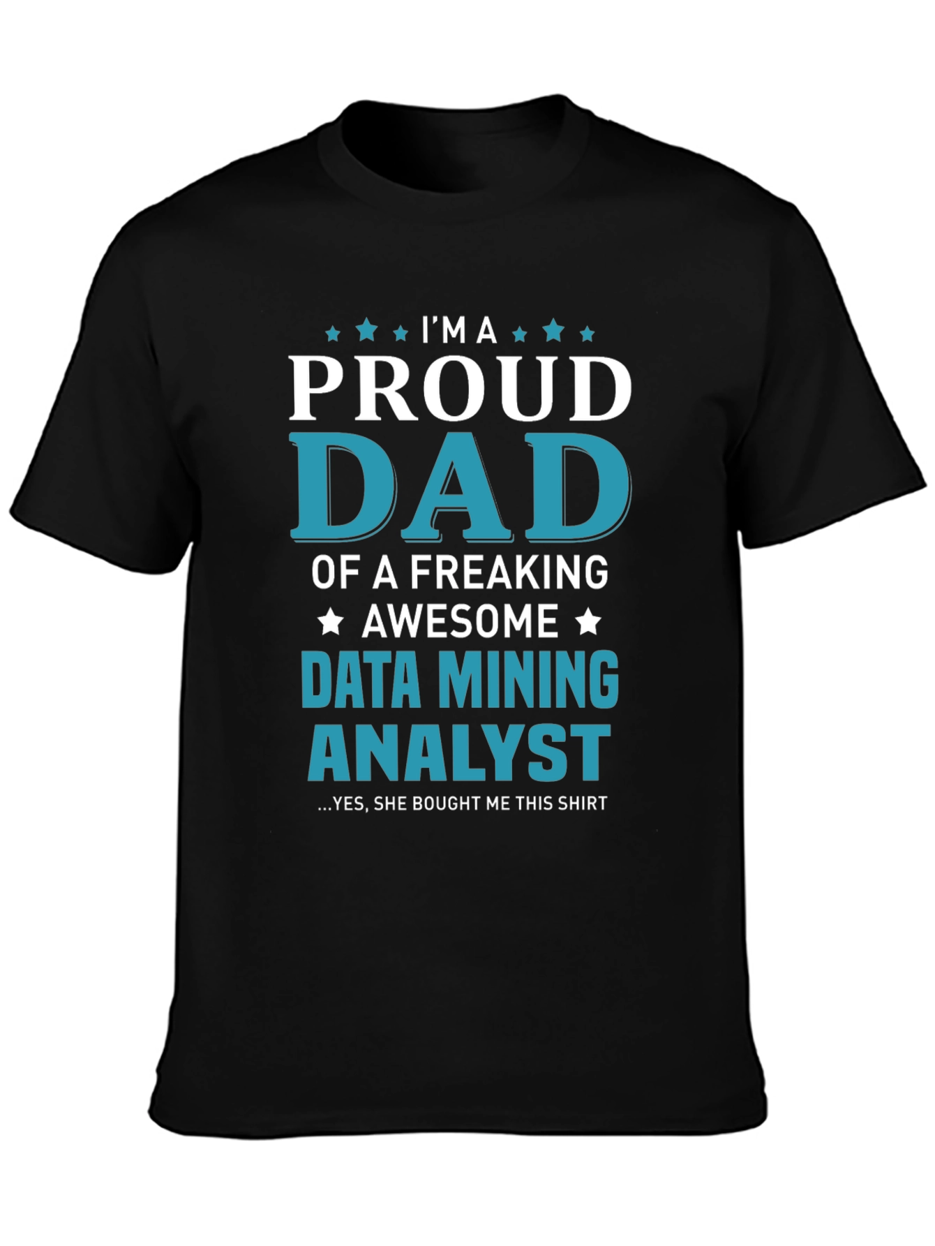 Proud Dad Data Mining Analyst Graphic Tee