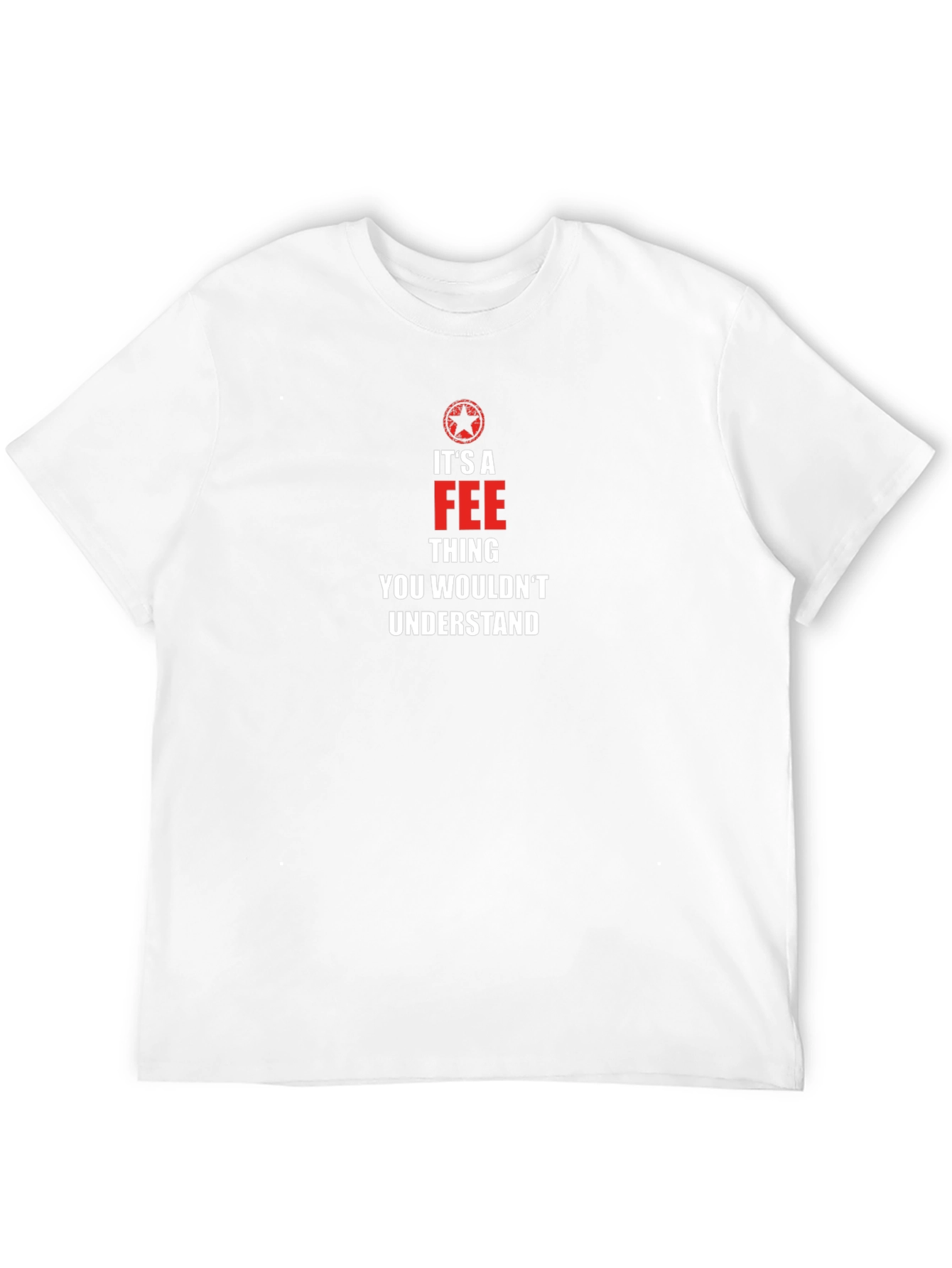 Its A Fee Thing T-Shirt