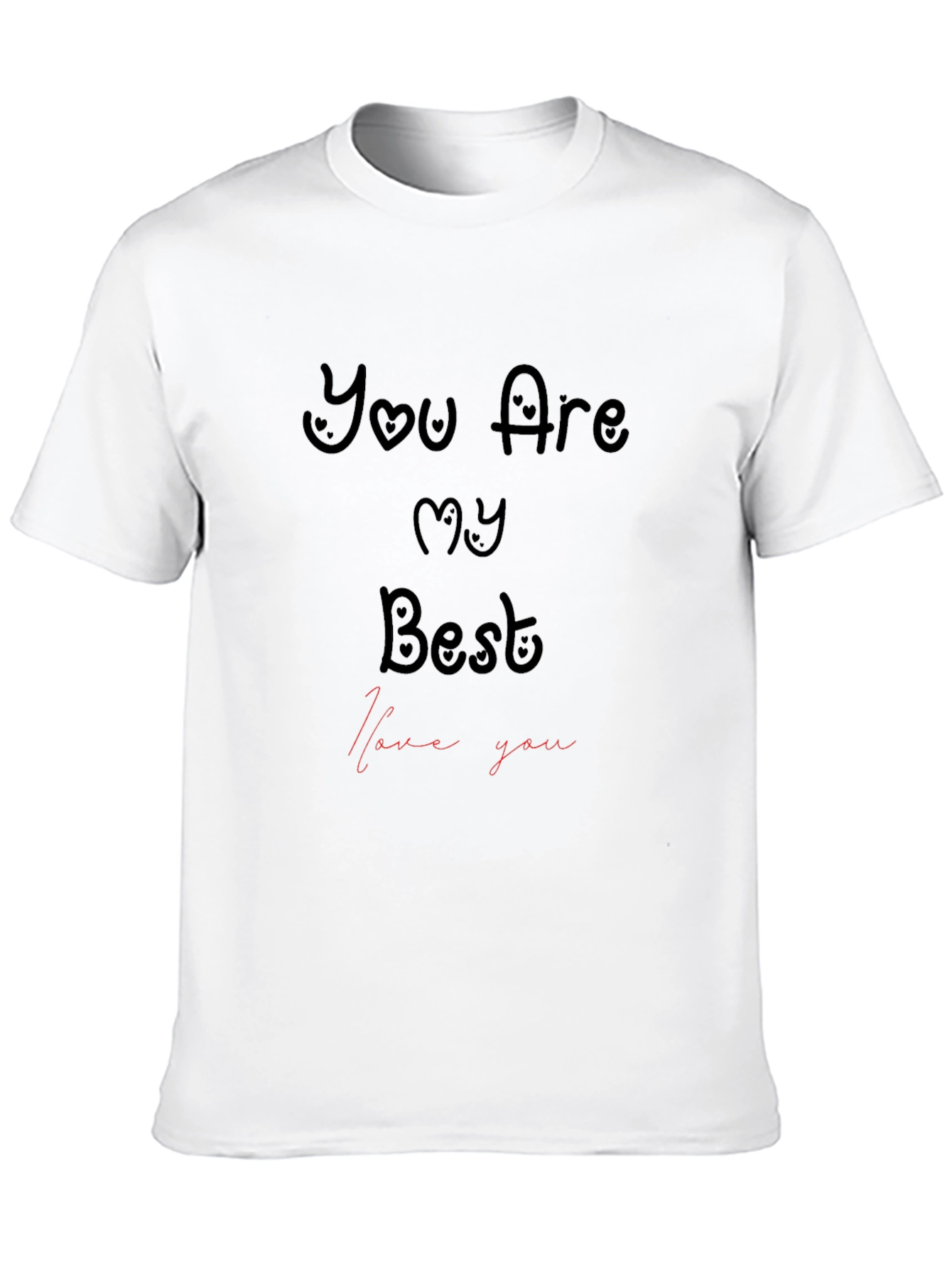 You Are My Best - Graphic T-Shirt