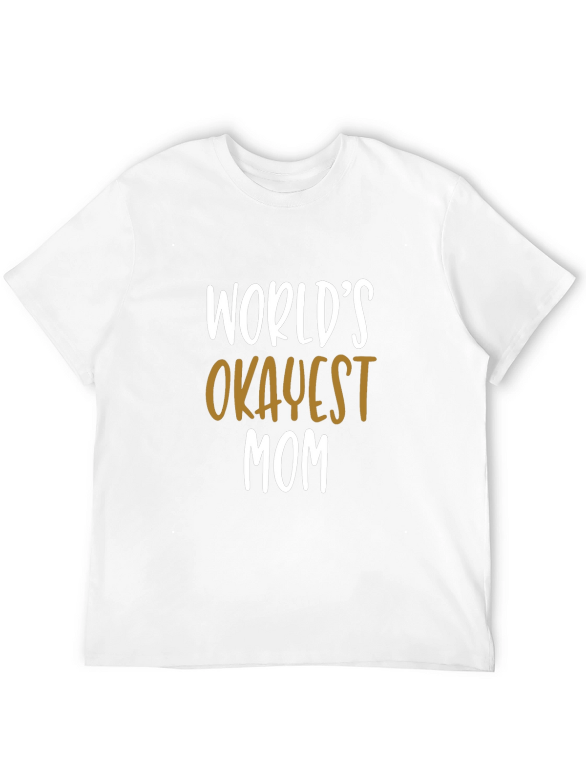 Worlds Okayest Mom T-Shirt - Funny Gift