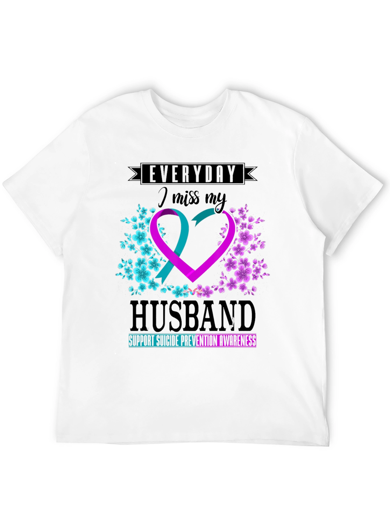 Everyday I Miss My Husband Suicide Awareness T-Shirt