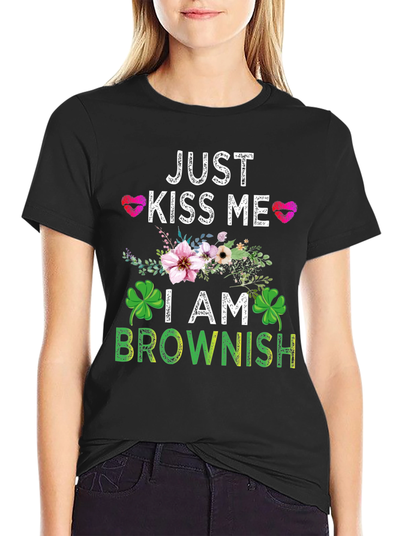 Just Kiss Me I am Brownish Graphic T-Shirt