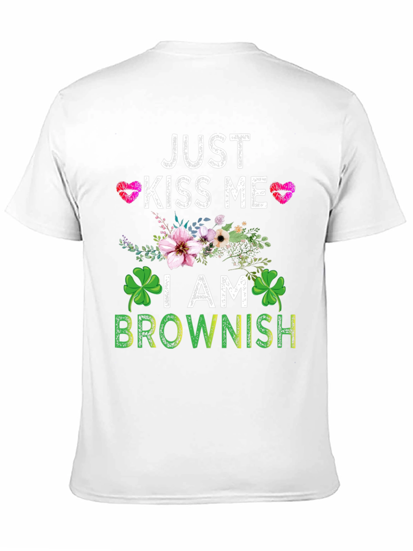 Just Kiss Me I am Brownish Graphic T-Shirt