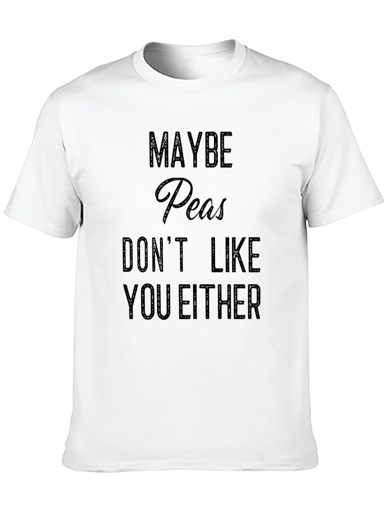 Funny Maybe Peas Dont Like You Either Black T-Shirt