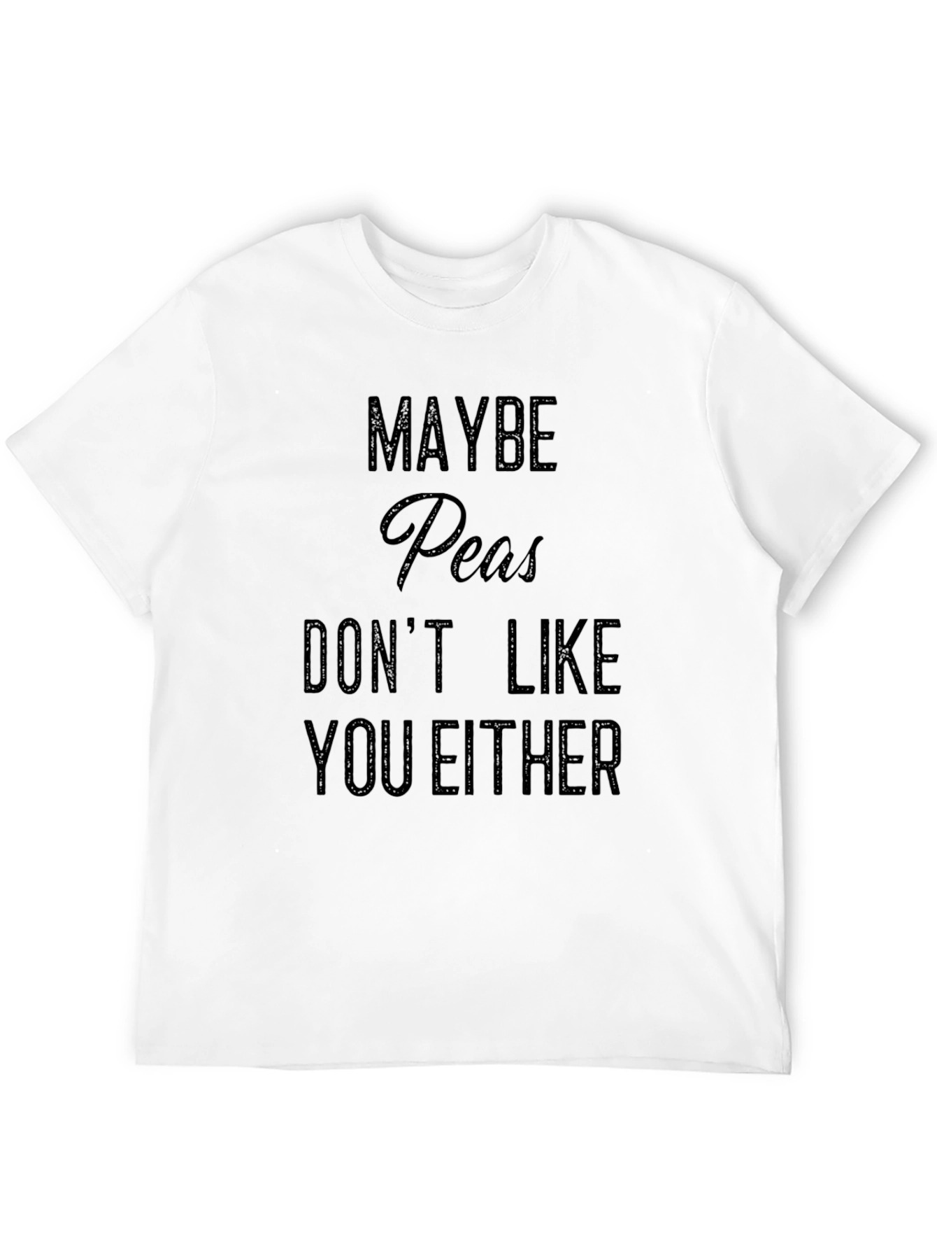 Funny Maybe Peas Dont Like You Either Black T-Shirt