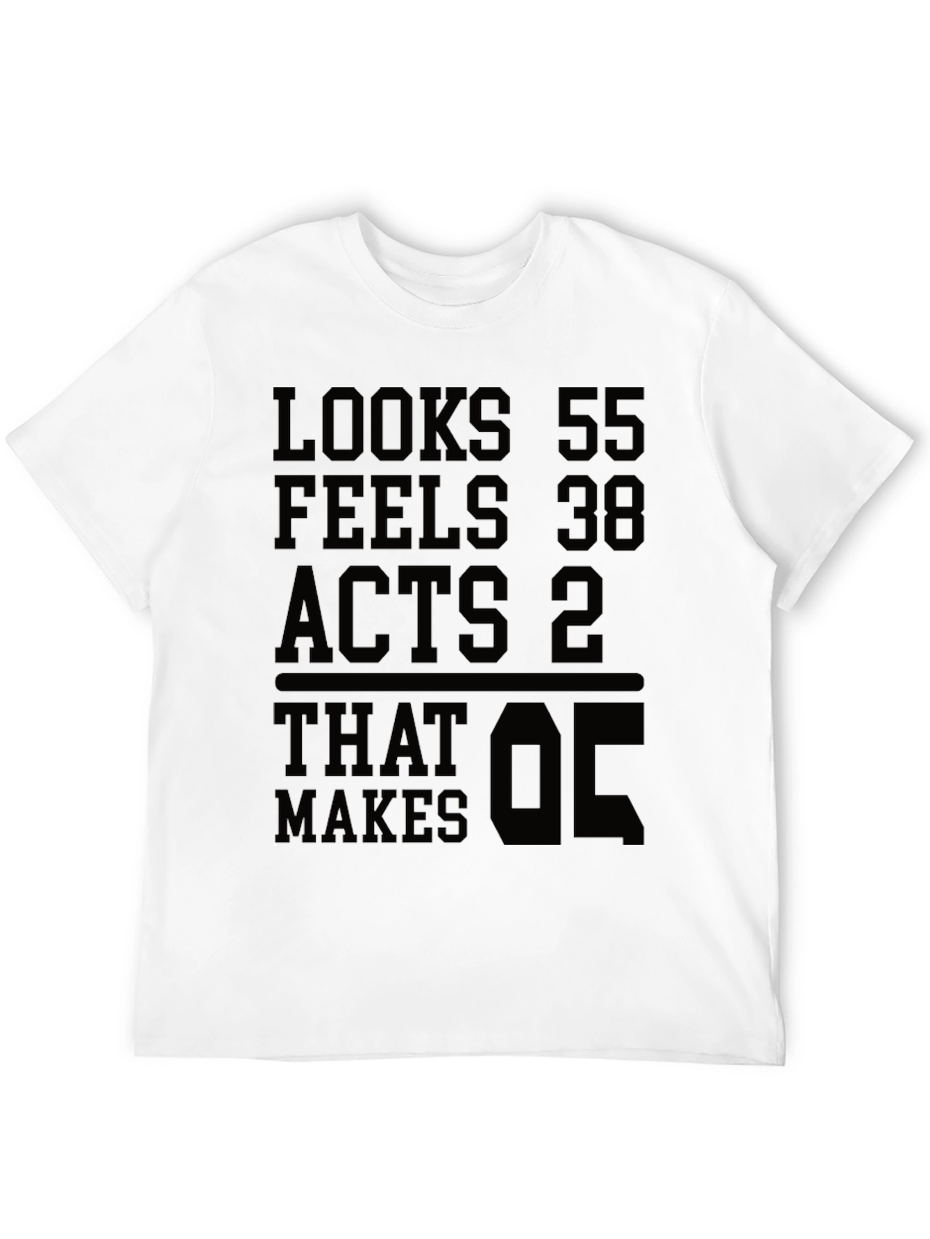 Looks 55 Feels 38 Acts 2 T-shirt Funny Birthday