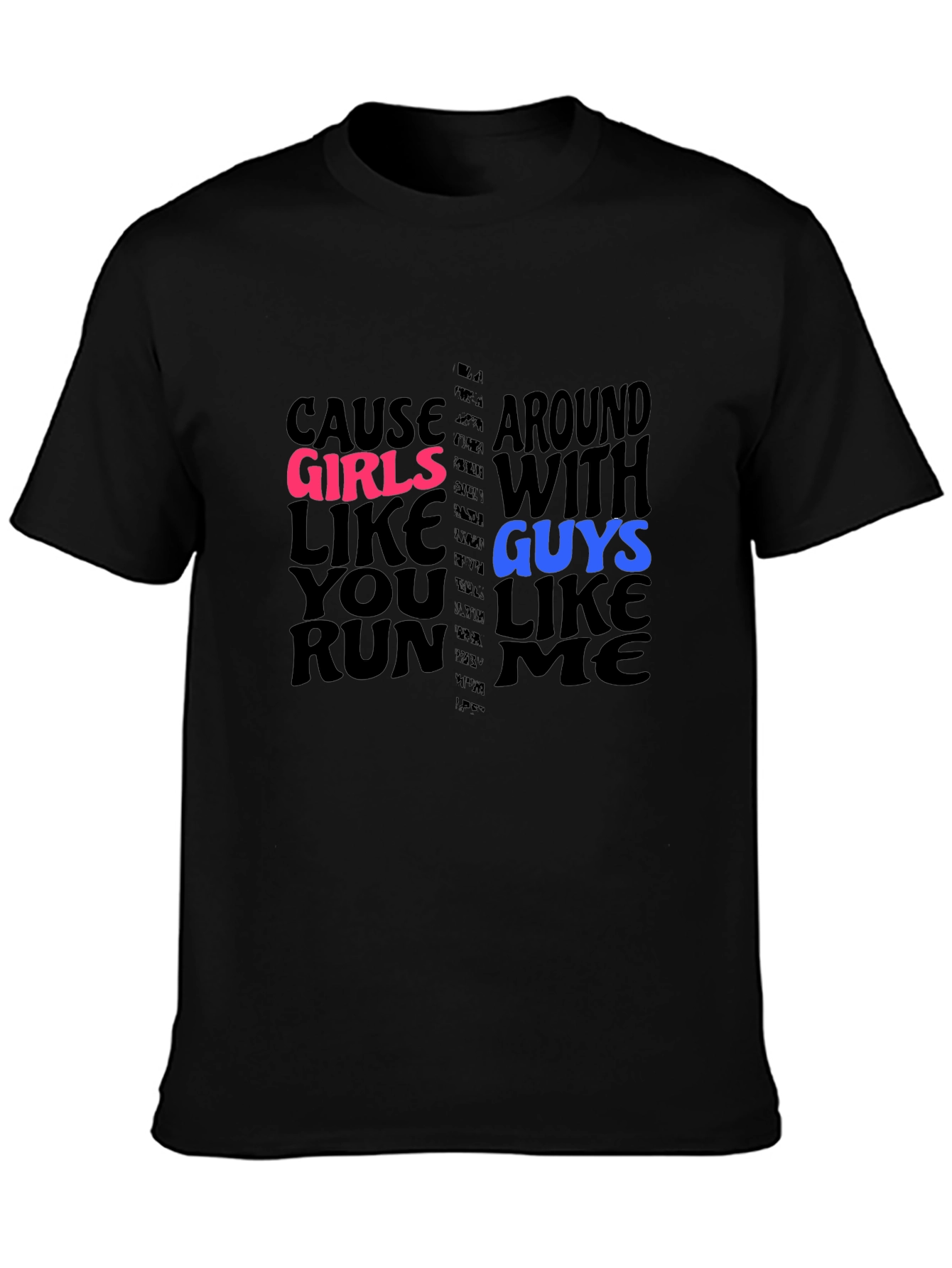 Cause Girls Like You T-Shirt