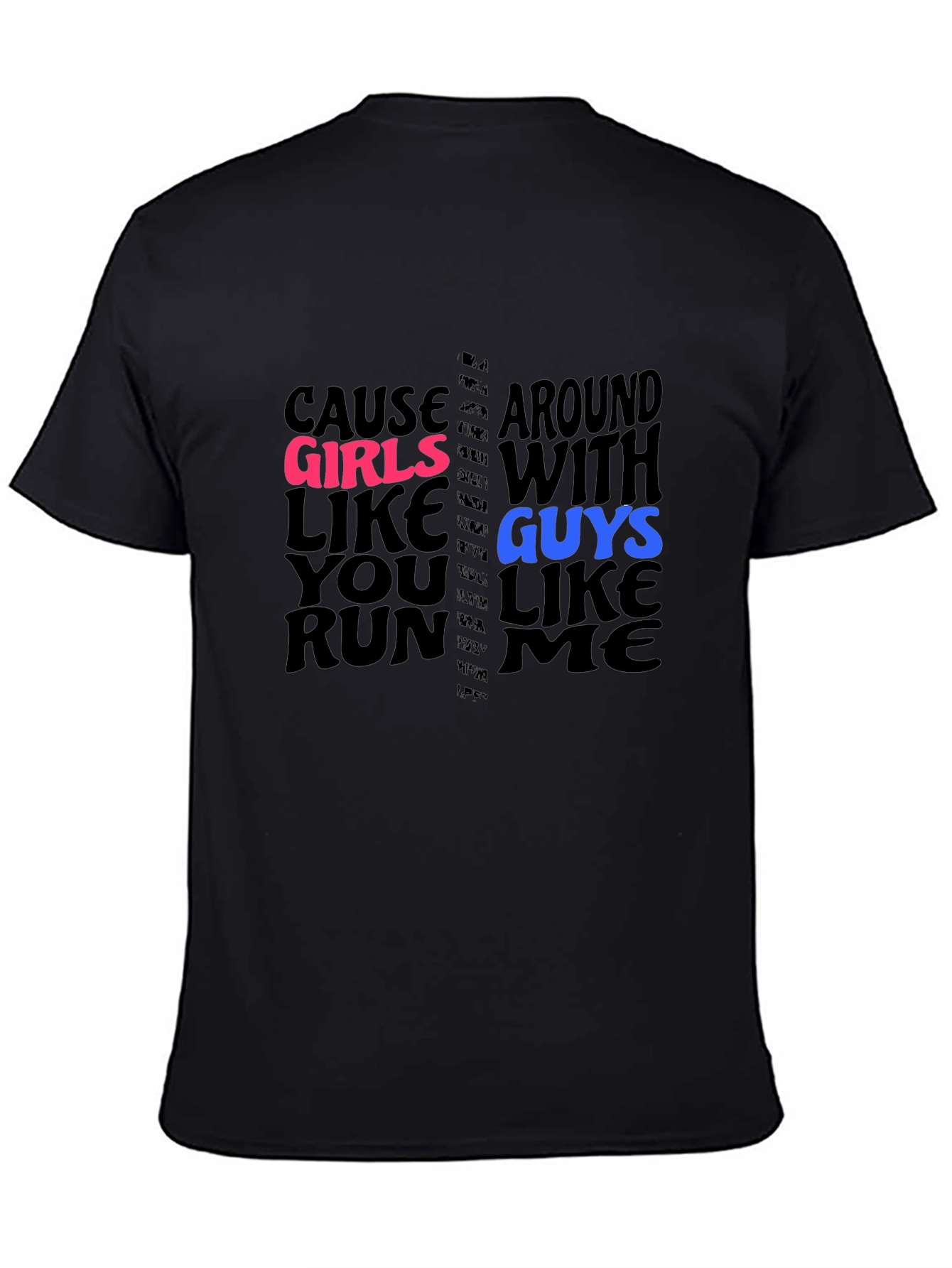 Cause Girls Like You T-Shirt