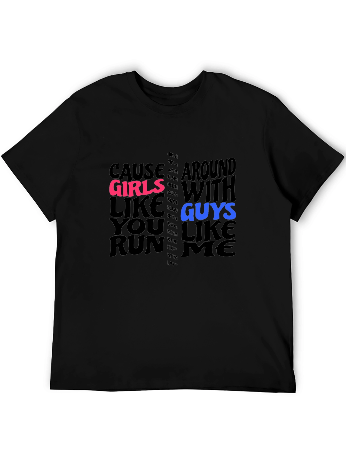 Cause Girls Like You T-Shirt