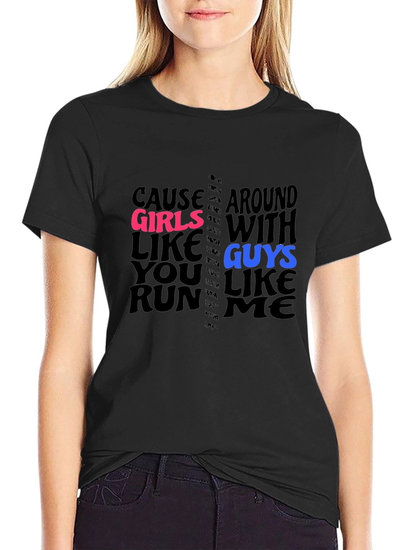 Cause Girls Like You T-Shirt