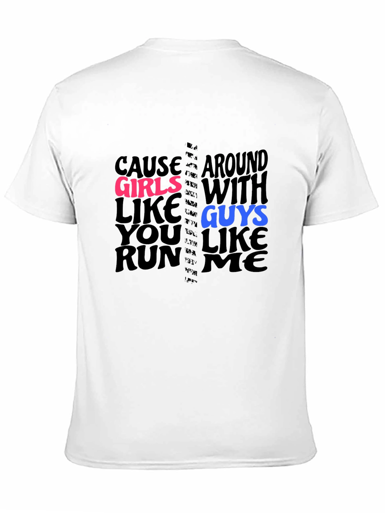Cause Girls Like You T-Shirt