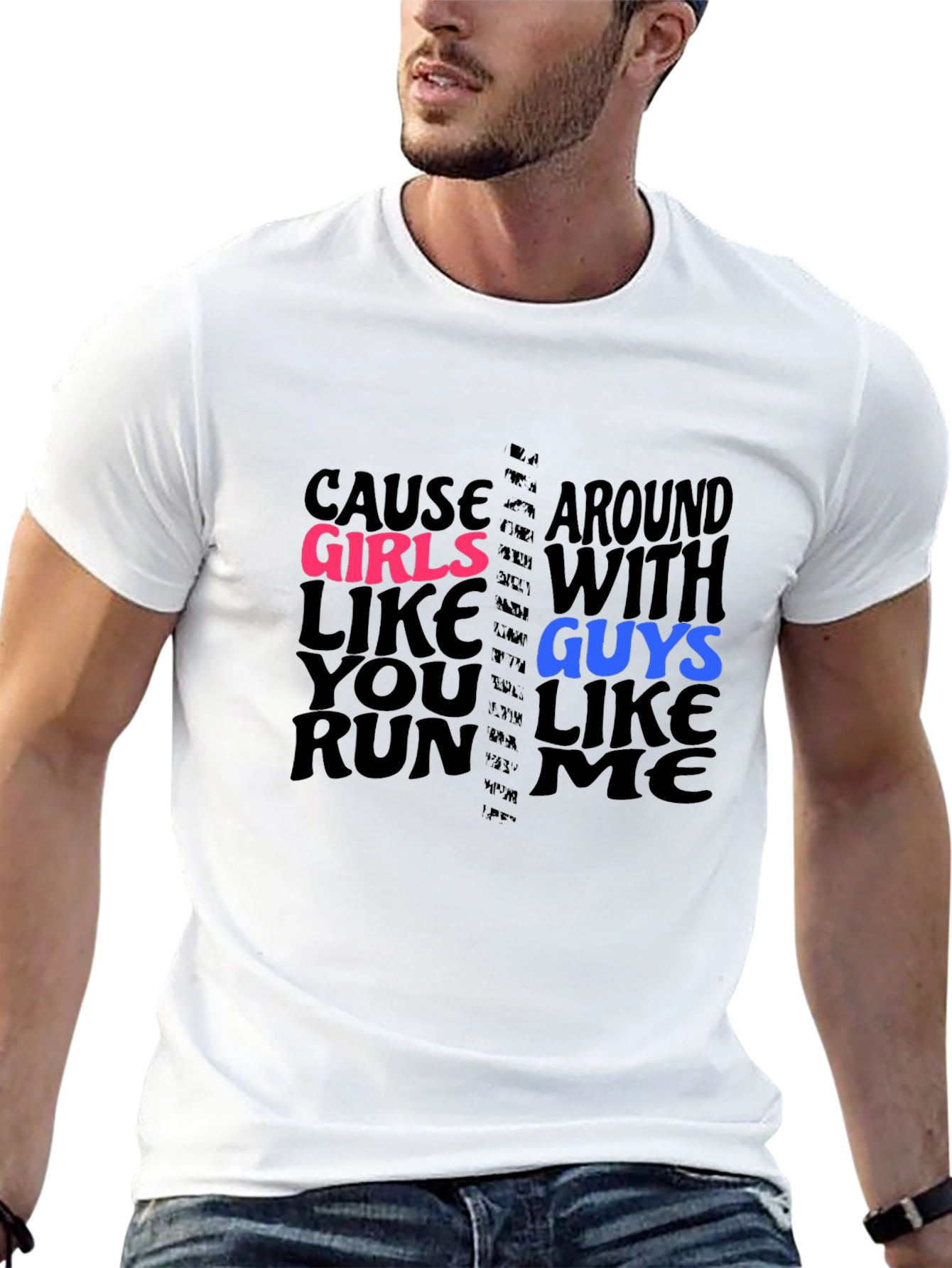 Cause Girls Like You T-Shirt