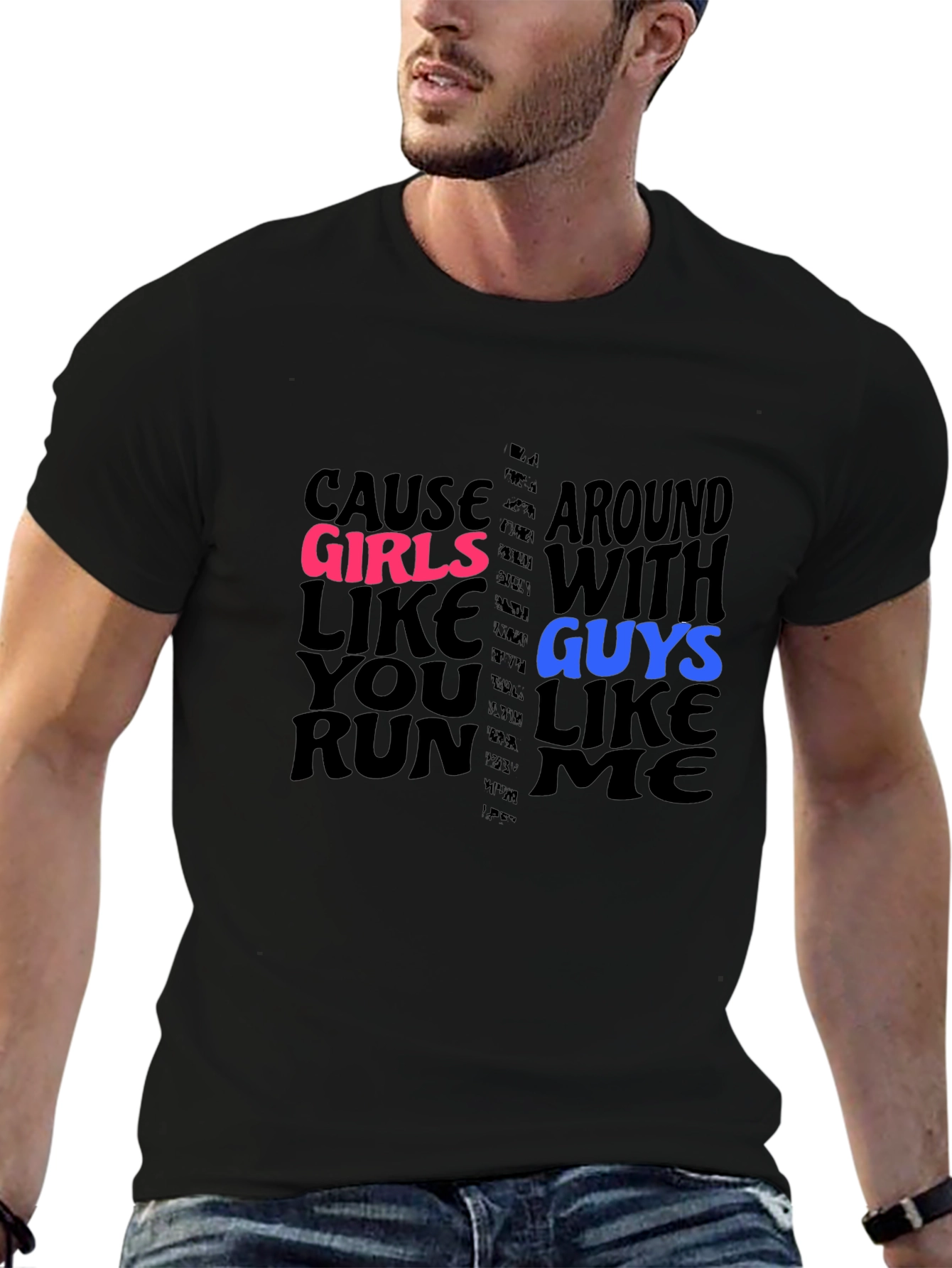 Cause Girls Like You T-Shirt