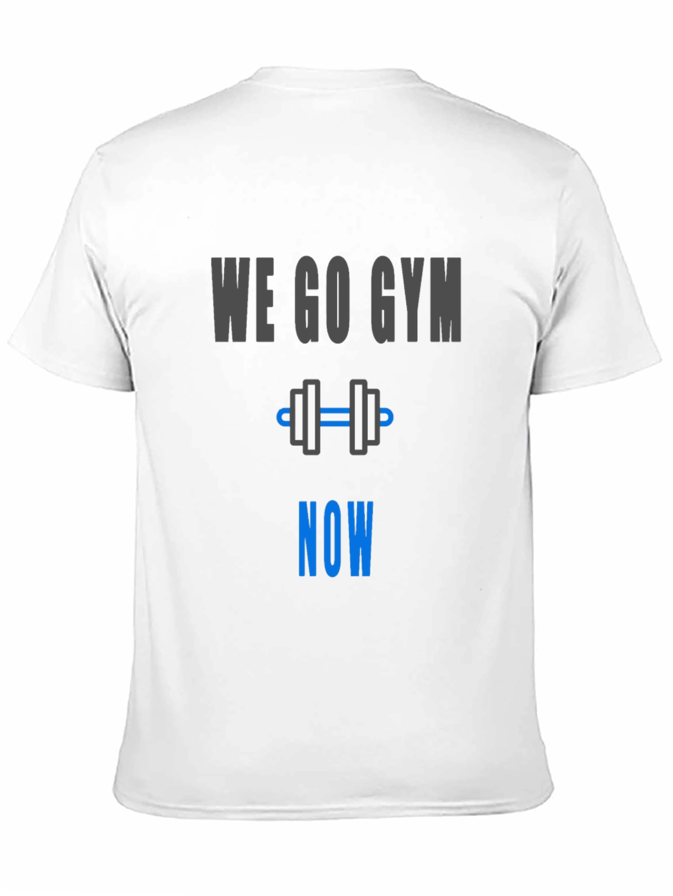We Go Gym Now - Workout Motivation T-Shirt