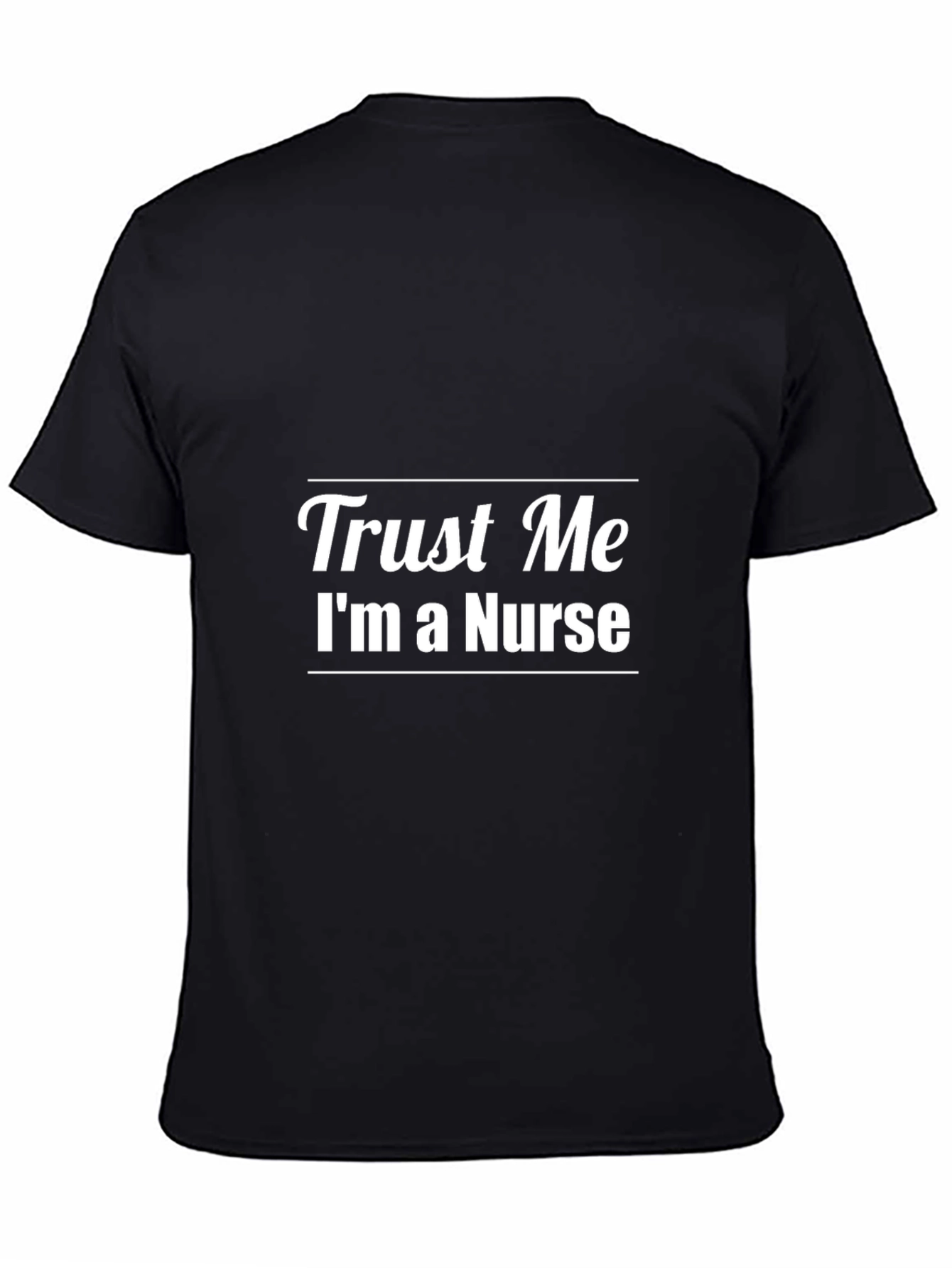 Trust Me Im a Nurse T-Shirt