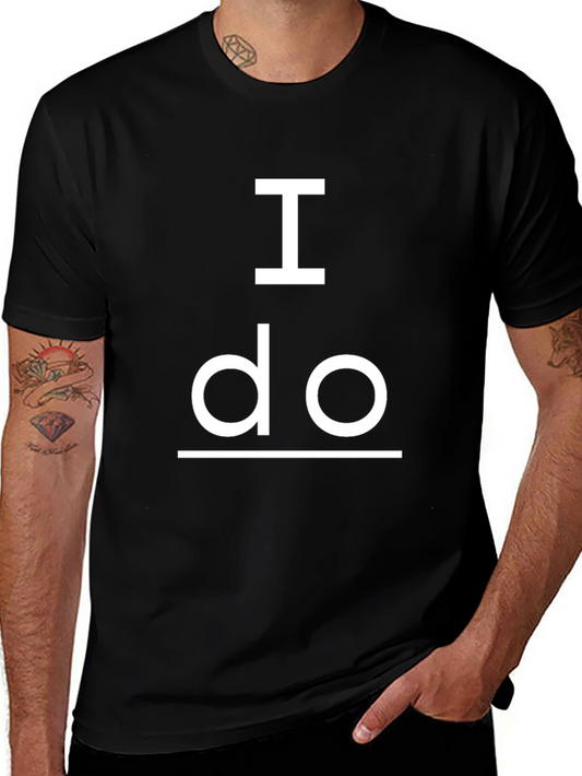 I Do - Mens Graphic T-Shirt