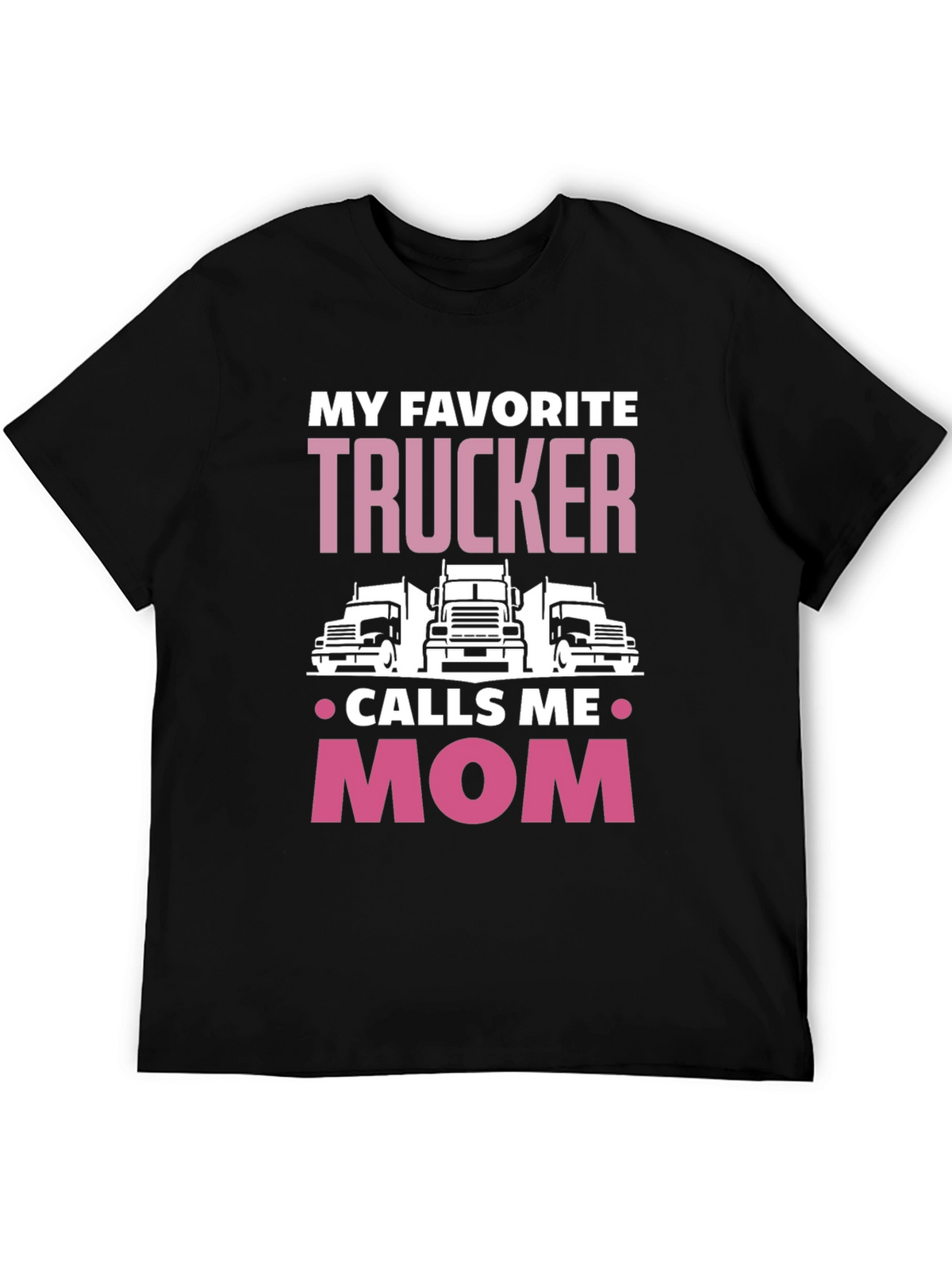 My Favorite Trucker Calls Me Mom T-Shirt