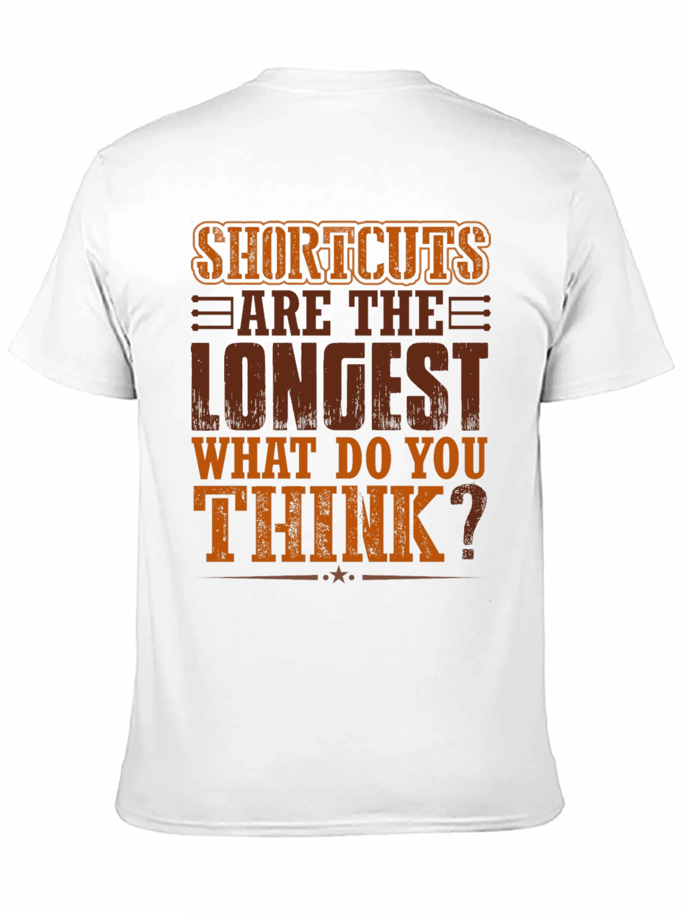 Shortcuts Are The Longest T-Shirt