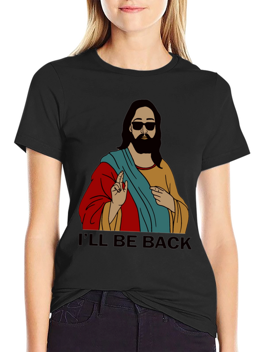 Ill Be Back Jesus Graphic Tee