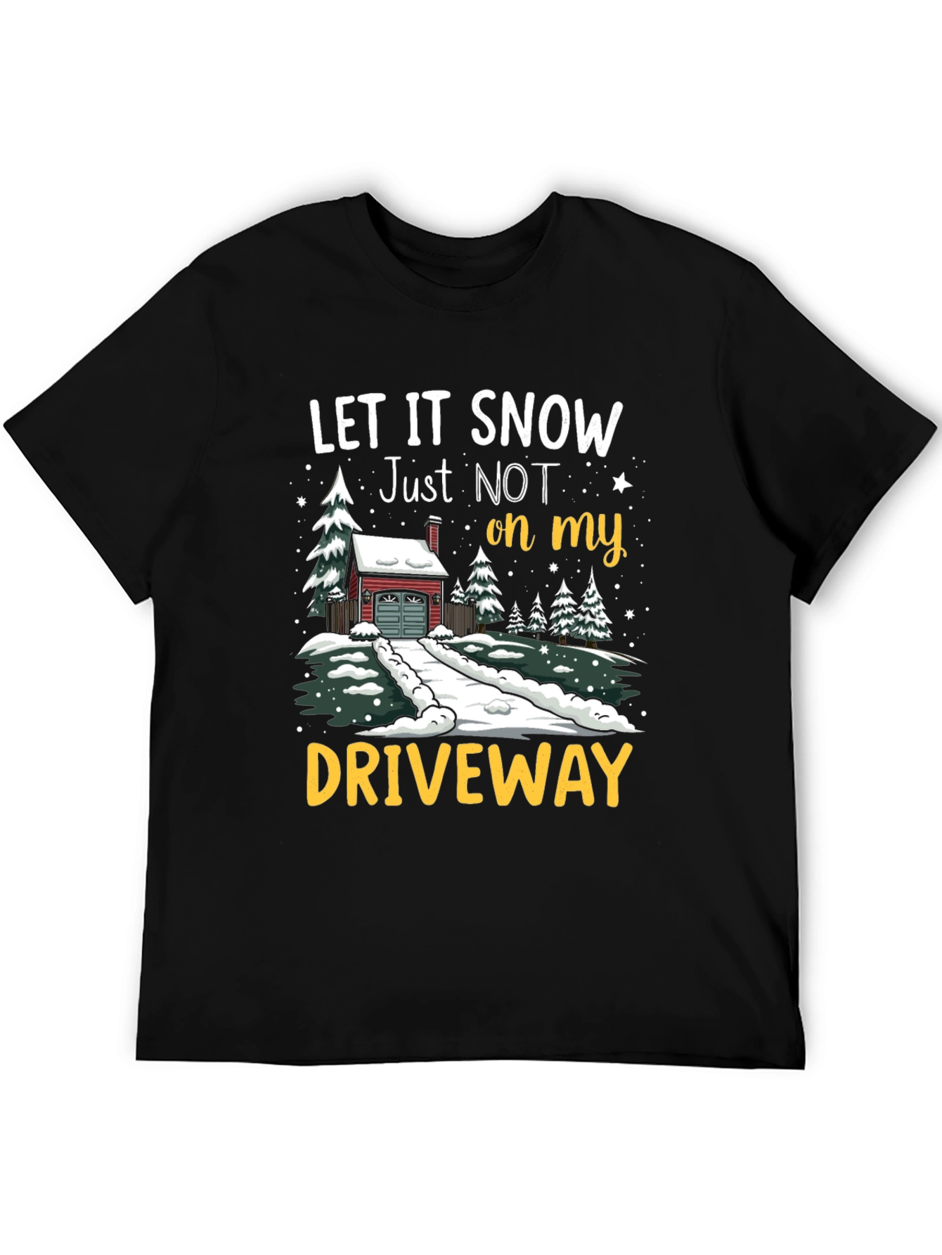 Let it Snow Driveway T-Shirt