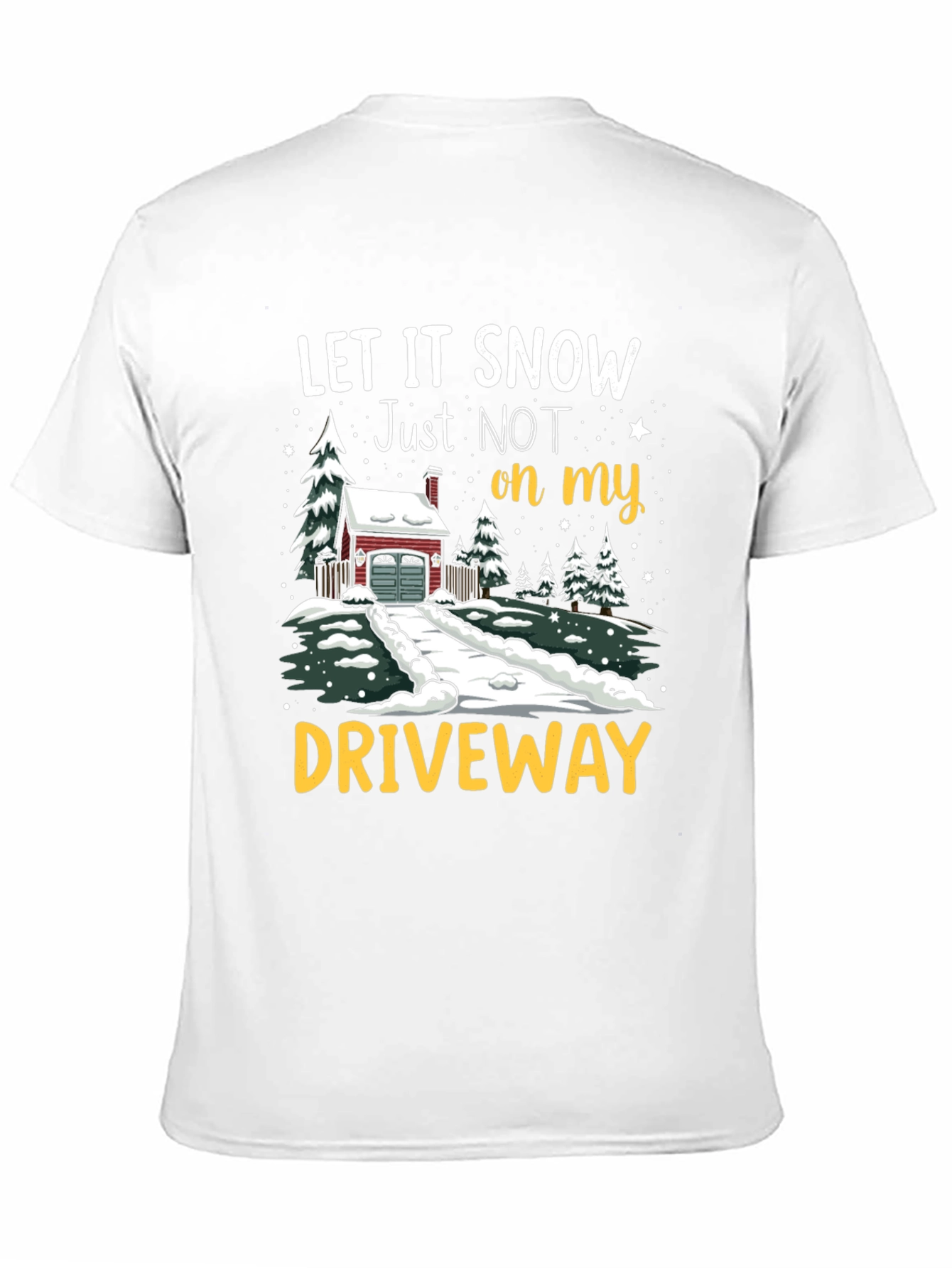 Let it Snow Driveway T-Shirt